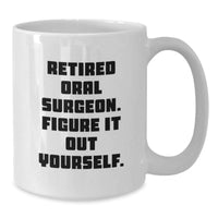 Load image into Gallery viewer, Funny Oral Surgeon Gifts from Friends - Retired Oral Surgeon Figure It Out Yourself White Coffee Mug for Oral Surgeon Graduation Gifts - Additional

