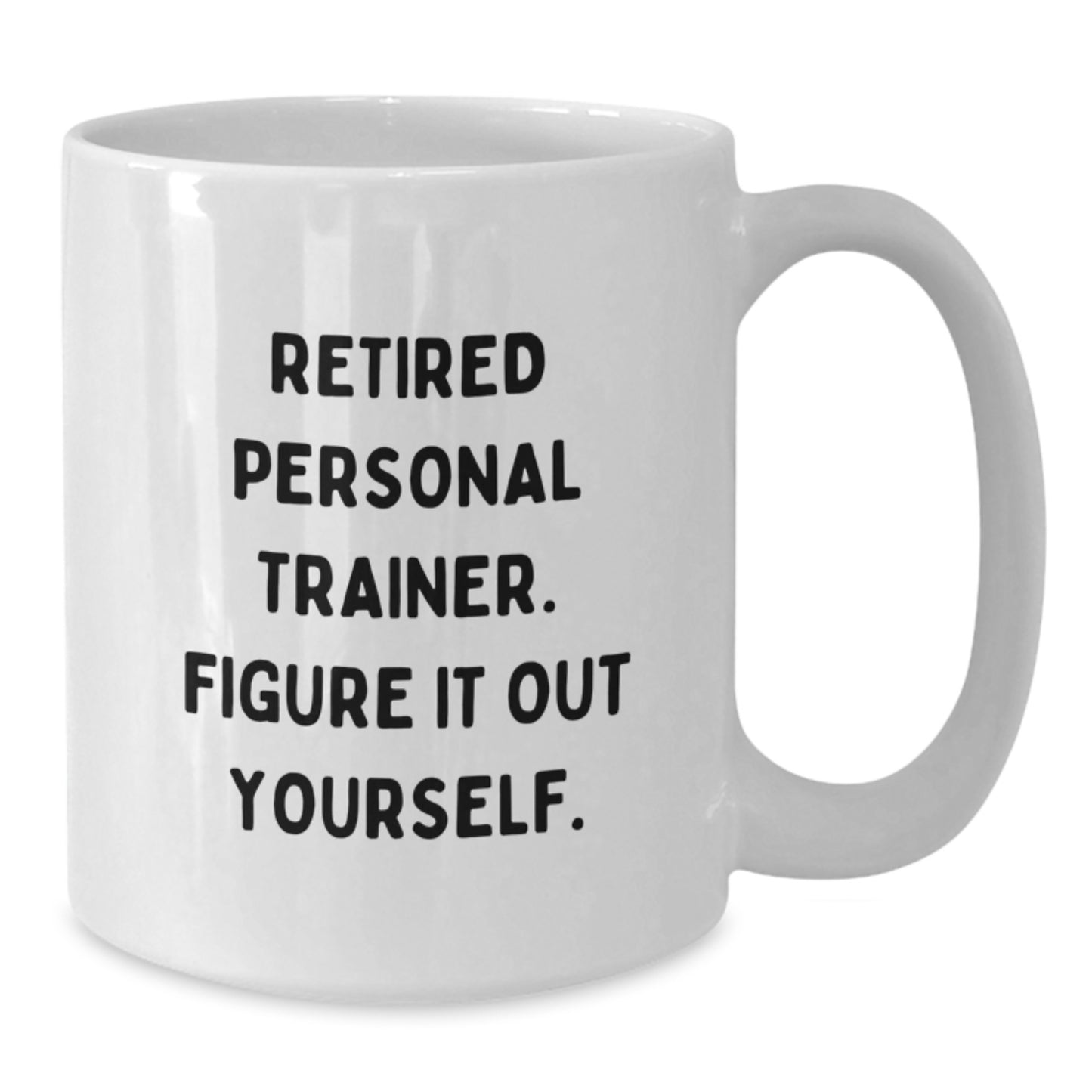 Funny Quote Gifts from Personal Trainer Friends for Men Graduation Unique White Coffee Mug 11oz-15oz Ceramic - Additional