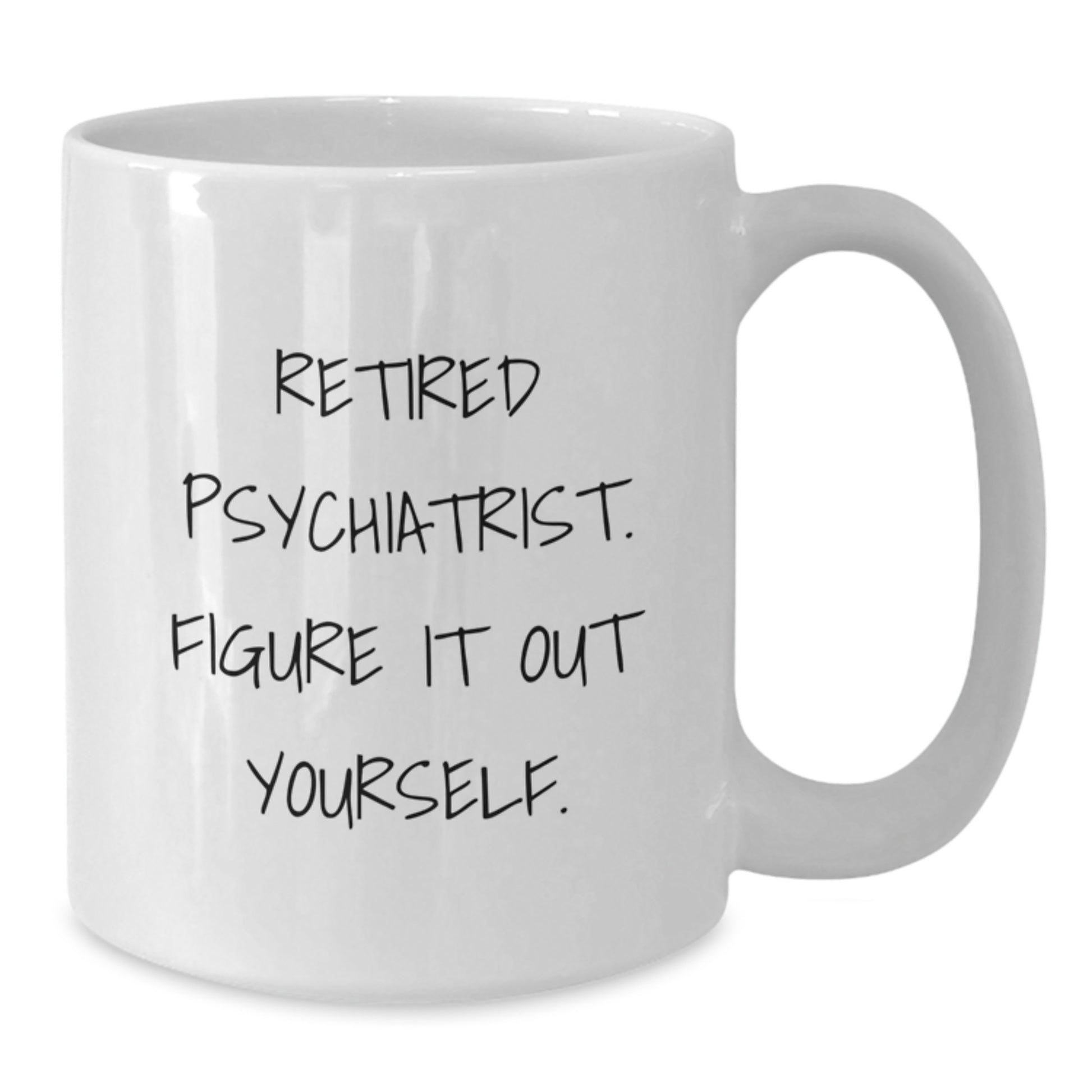 Funny Quote Gifts from Friends for Graduation Unique Psychiatrist White Coffee Mug - 'Figure It Out Yourself' Sarcasm for Men Women Coworkers Family - Additional