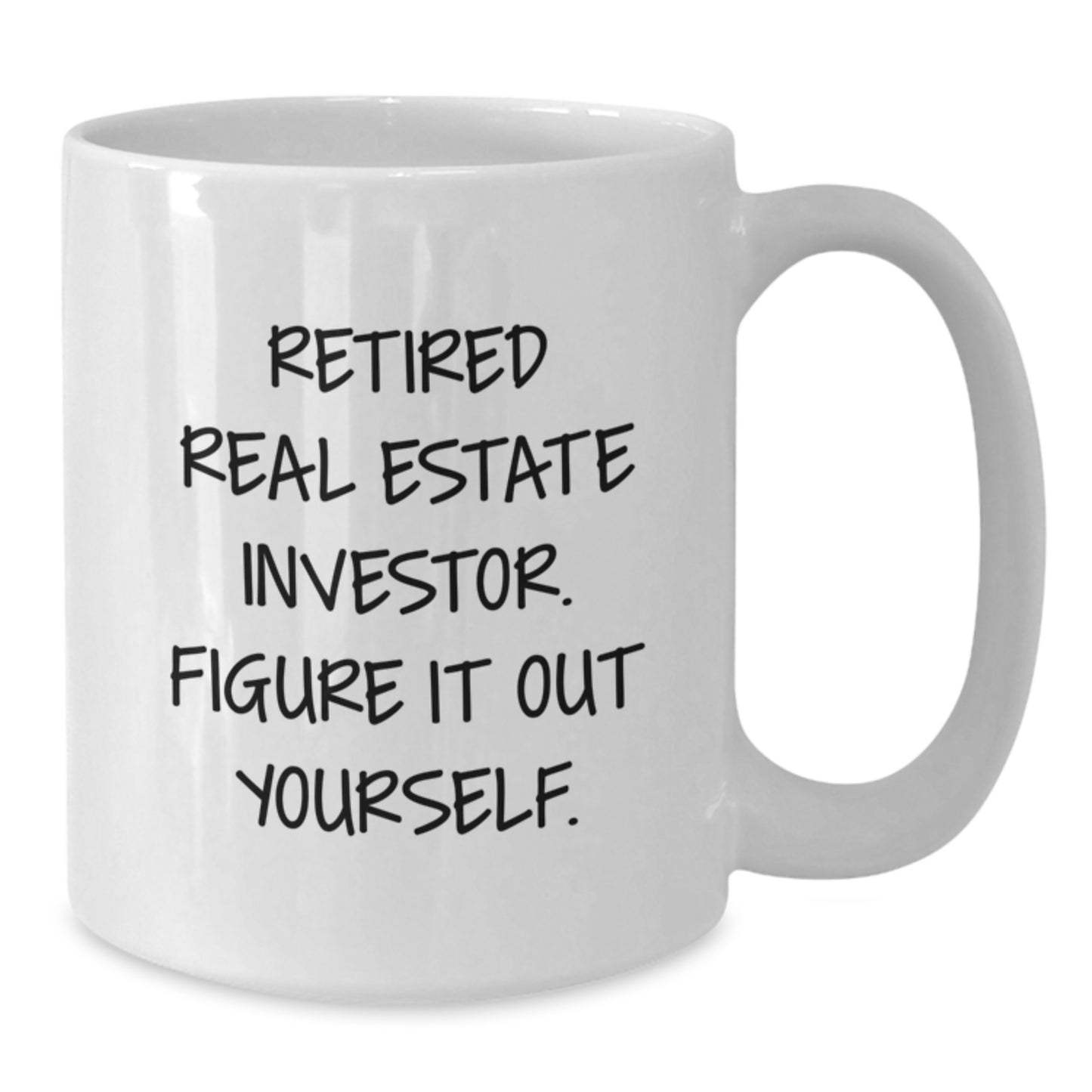 Gifts from Men for Real Estate Investor Graduation Unique Mugs - White Coffee Mug with Funny Quote 'Retired Real Estate Investor. Figure It Out Yourself.' - Additional