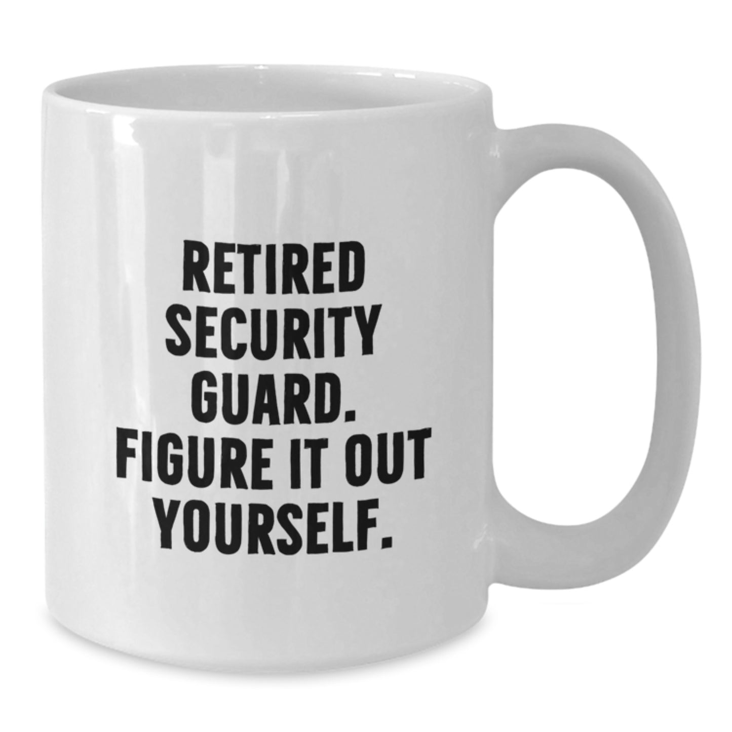 Funny Security Guard Gifts from Friends for Retired Security Guard Figure It Out Yourself White Coffee Mugs for Graduation Unique Gifts - Additional