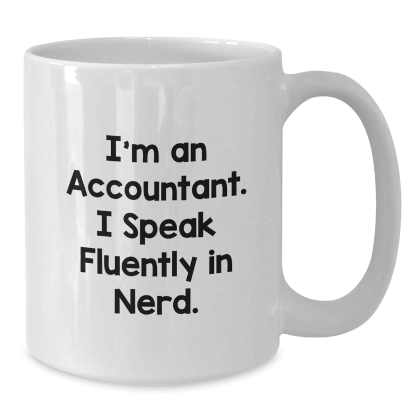 Funny Accountant Gifts from Friends - White Coffee Mug, I'm An Accountant. I Speak Fluently In genius., Graduation Unique Gifts - Additional