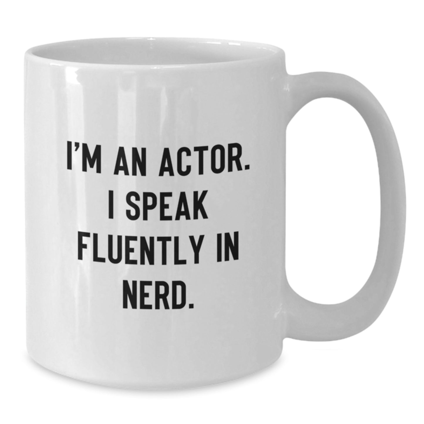 Funny Actor Gifts from Friends for Actor, Unique White Coffee Mug with I'm An Actor. I Speak Fluently In genius. Quote, 11oz or 15oz Ceramic Mug, Ideal Gift for Graduation Day - Additional