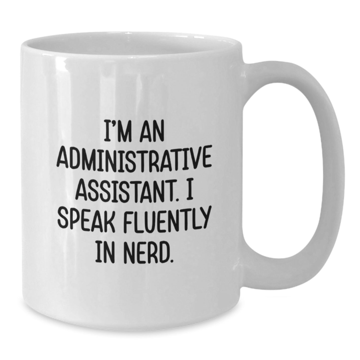 Funny Administrative Assistant Gifts for Men, White Coffee Mug, I'm An Administrative Assistant I Speak Fluently In genius, Gifts from Friends, Graduation Unique - Additional
