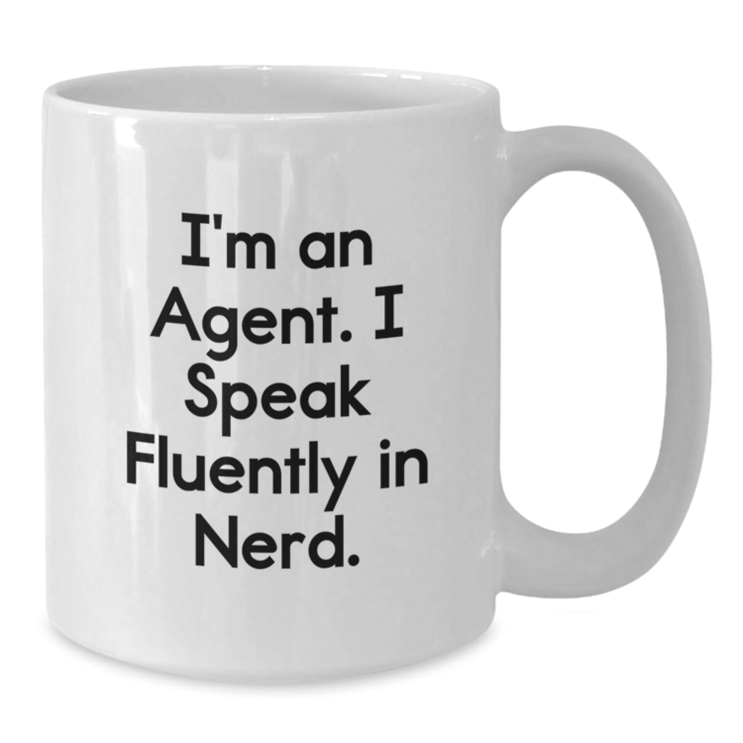 Funny Agent Quotes Gifts from Friends to Agent, Unique White Coffee Mug for Agent, I'm An Agent. I Speak Fluently In genius. - Agent White Coffee Mug for Graduation - Additional