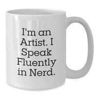 Load image into Gallery viewer, Funny Artist Gifts for Men - White Coffee Mug - I&#39;m An Artist. I Speak Fluently In genius. - Perfect Christmas Unique Gift from Friends to Family - Additional
