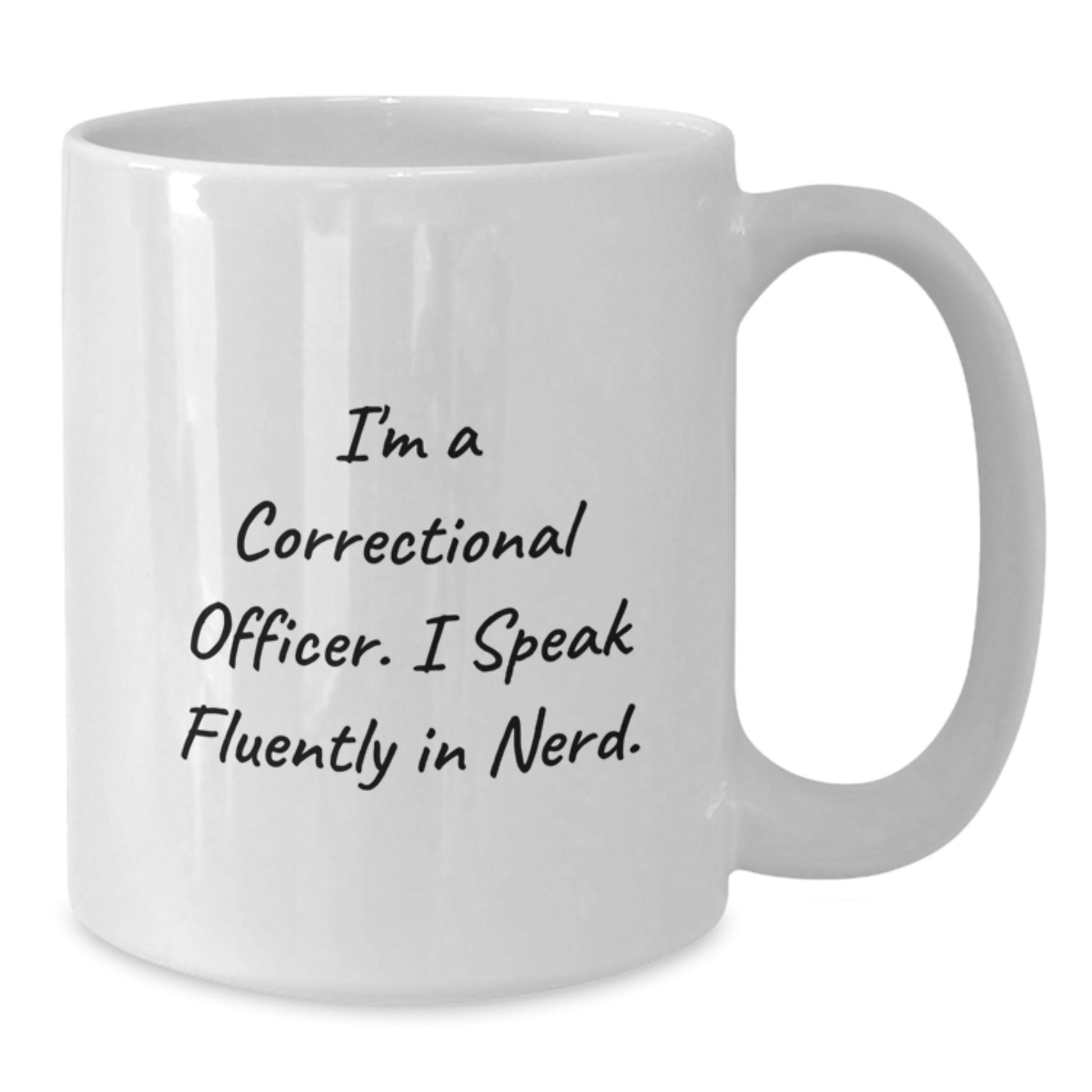 Correctional Officer Gifts - Funny White Coffee Mug I'm A Correctional Officer. I Speak Fluently In genius. - Gifts from Family and Friends for Graduation Unique Presents - Additional