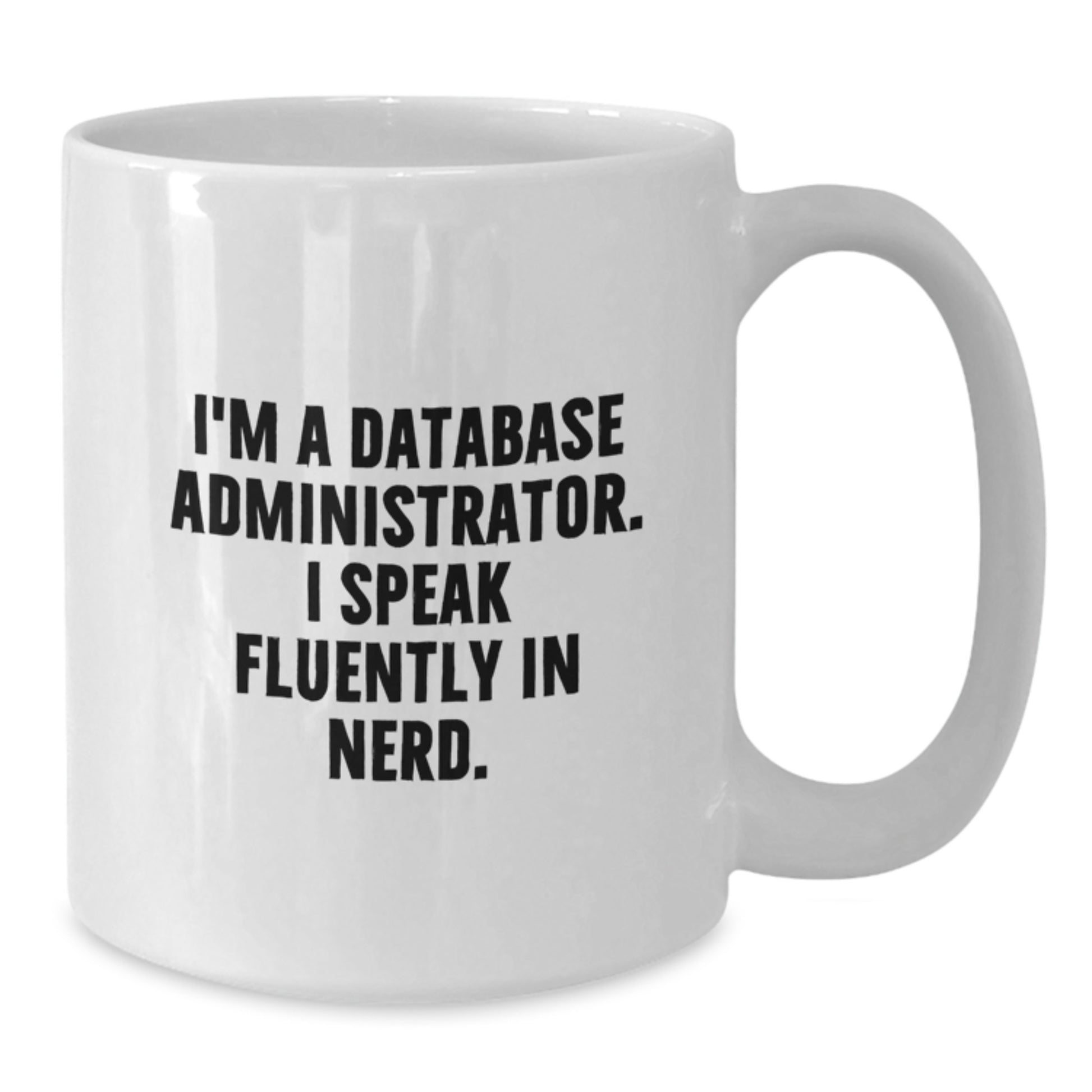 Funny Database Administrator Mug Gifts from Friends for Graduation Unique White Coffee Mugs I'm A Database Administrator. I Speak Fluently In genius. - Additional