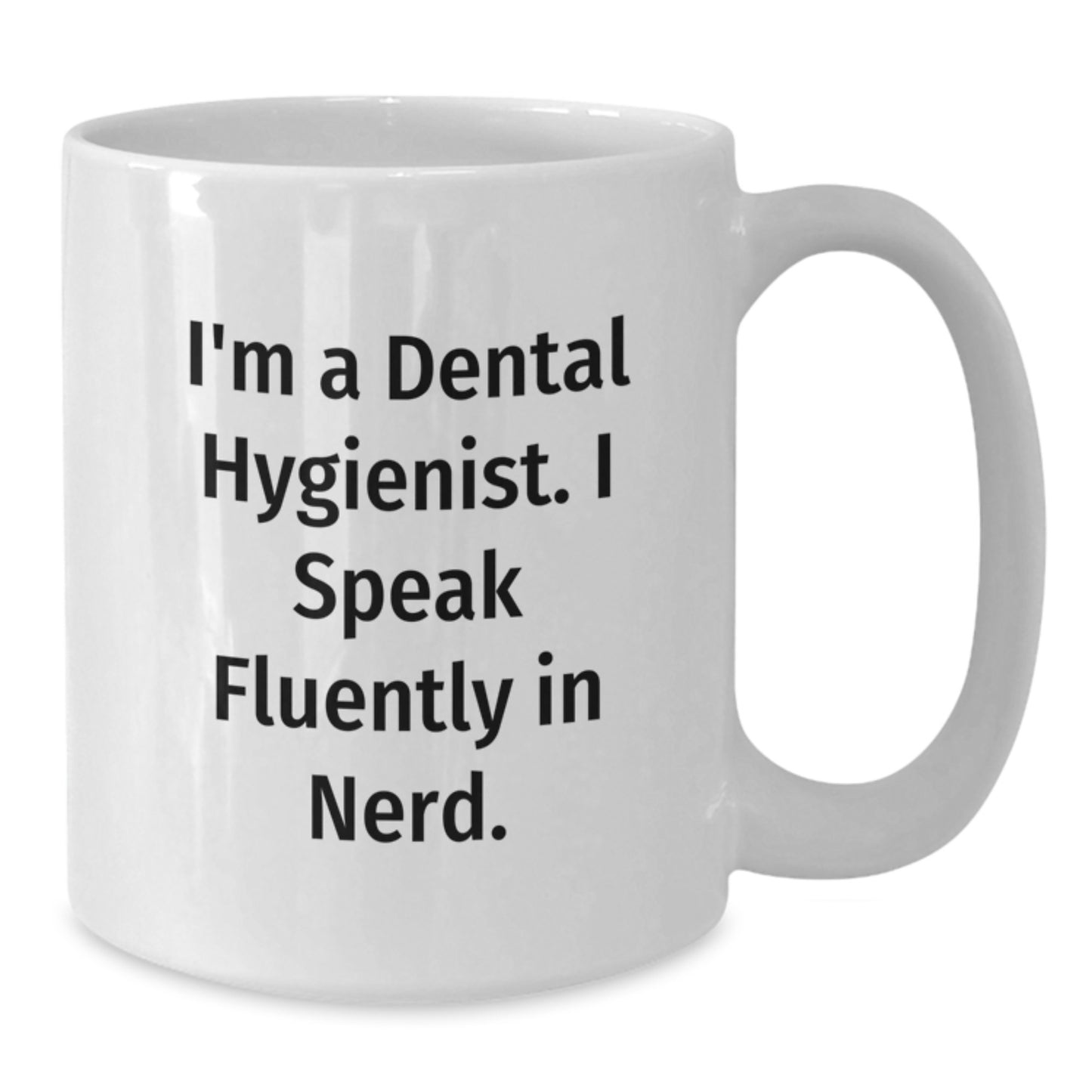 Funny Dental Hygienist Gifts from Men to Women White Coffee Mug I'm A Dental Hygienist. I Speak Fluently In genius. Unique Graduation Gift - Additional