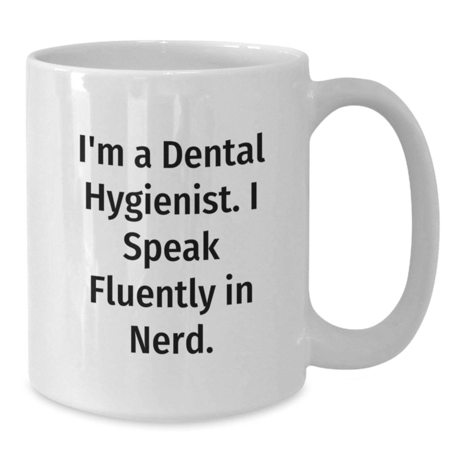 Funny Dental Hygienist Gifts from Men to Women White Coffee Mug I'm A Dental Hygienist. I Speak Fluently In genius. Unique Graduation Gift - Additional