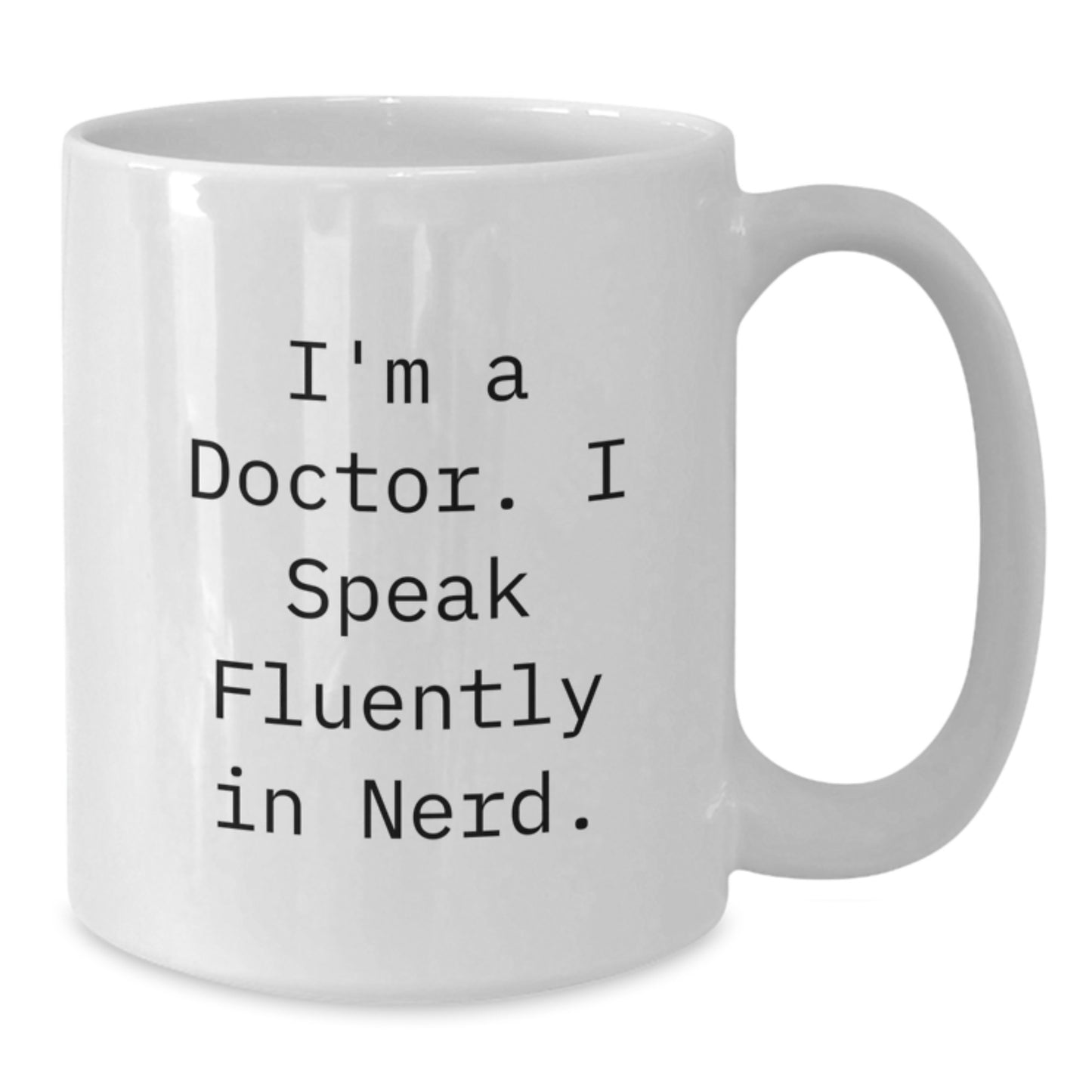 Funny Doctor Gifts from Friends for Graduation Unique White Coffee Mug - 'I'm A Doctor. I Speak Fluently In genius.' - Additional