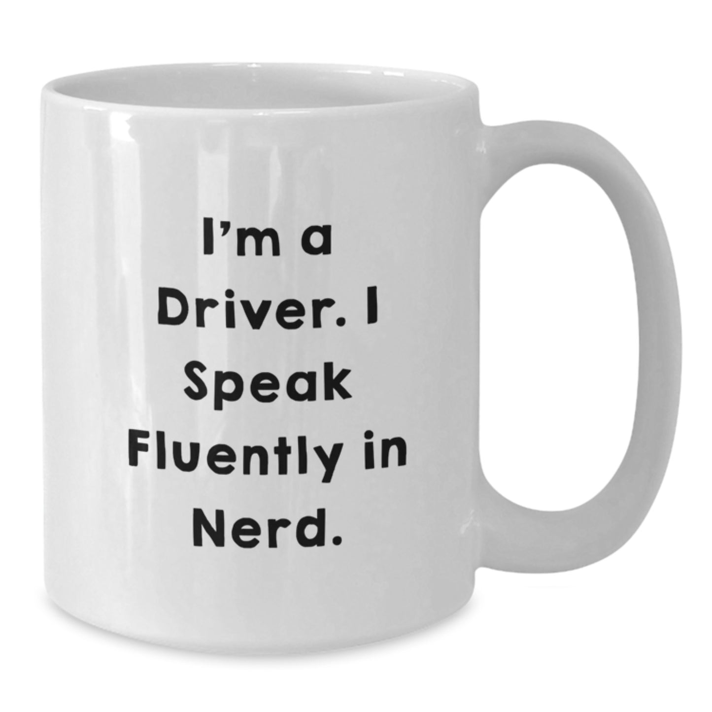 Funny Driver Gifts for Men, White Coffee Mug with I'm A Driver. I Speak Fluently In genius. Quote, Perfect Graduation Unique Gift from Friends - Additional