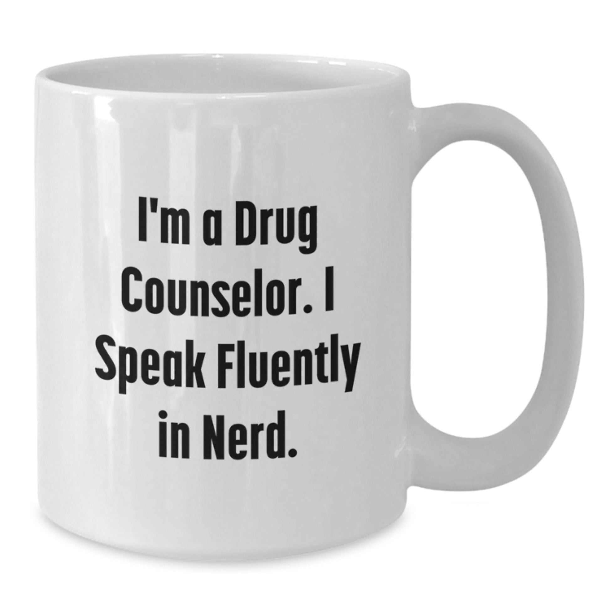 Graduation Unique Gifts for Drug Counselor Friends from Family - Funny White Coffee Mug - 'I'm A Drug Counselor. I Speak Fluently In genius.' - Additional