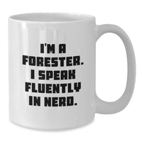 Load image into Gallery viewer, Funny Forester Gifts for Men, Valentine's Unique Mug for Forester Lovers, White Coffee Mug with I'm A Forester. I Speak Fluently In genius. Quote - Additional
