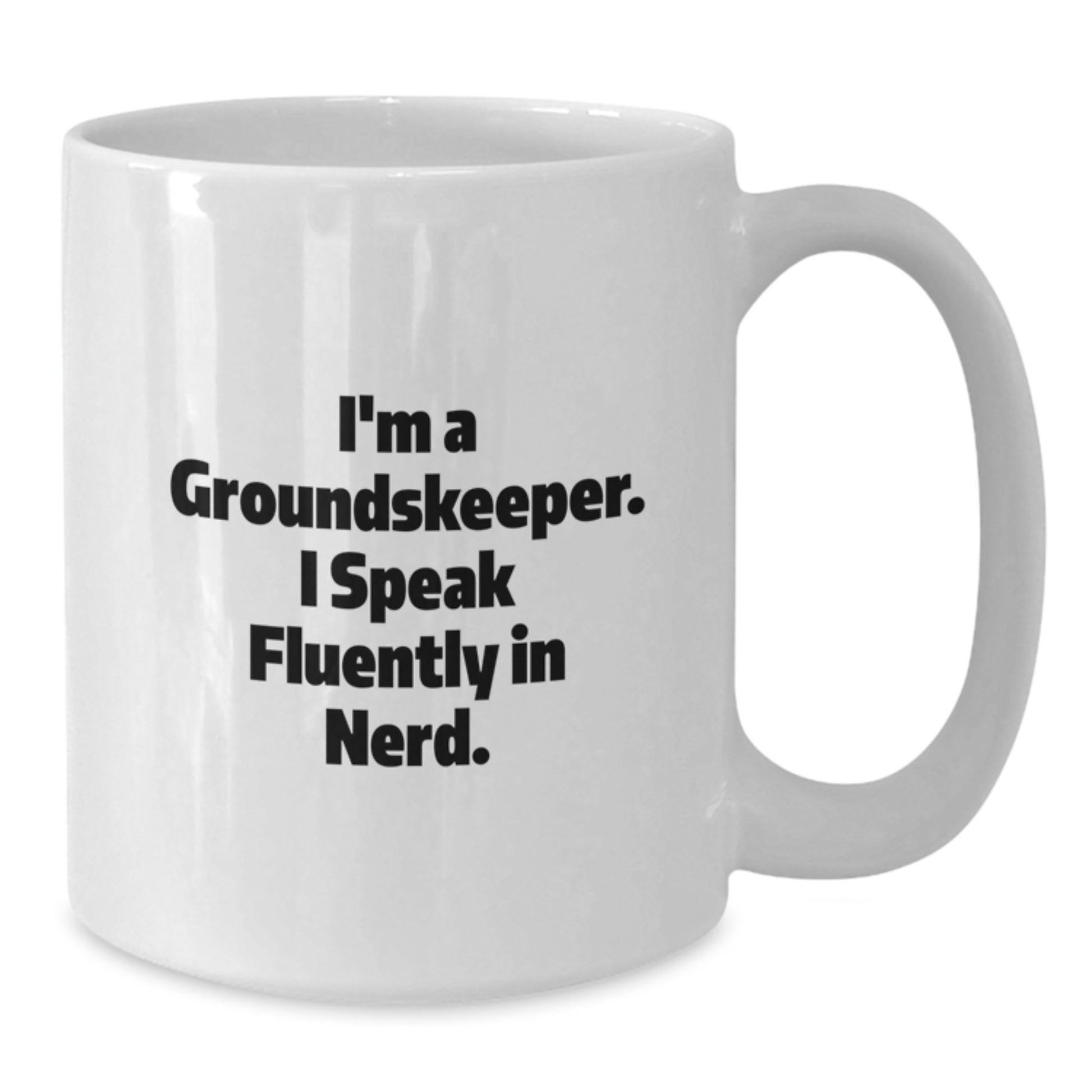 Funny groundskeeper Gifts from Friends, White Coffee Mug for groundskeeper Men, I'm A groundskeeper. I Speak Fluently In genius. Graduation Unique Gifts - Additional