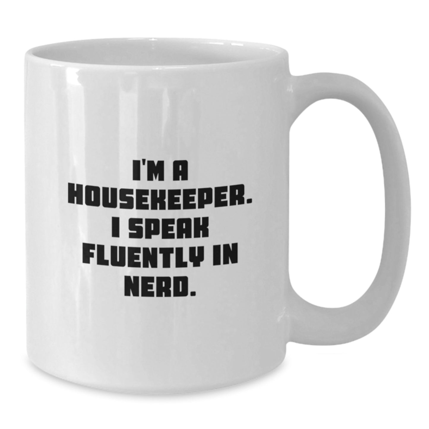 Funny Housekeeper Gifts for Men from Friends - White Coffee Mug - 'I'm A Housekeeper. I Speak Fluently In genius.' - Additional