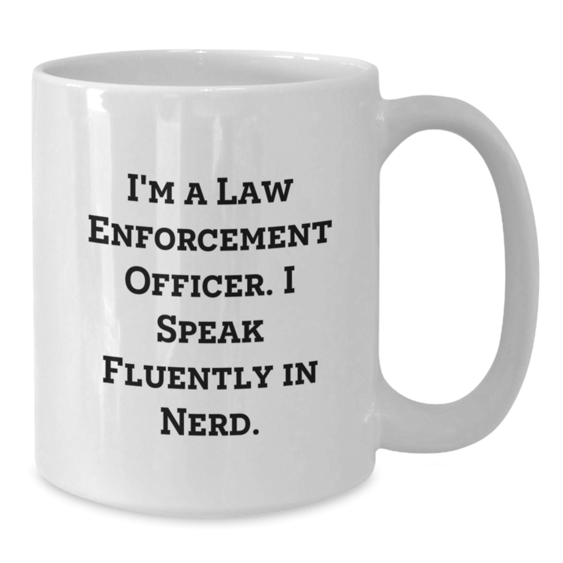 Funny Gifts from Men to Law Enforcement Officer - I Speak Fluently In genius. White Coffee Mug for Graduation Unique Gifts - Additional
