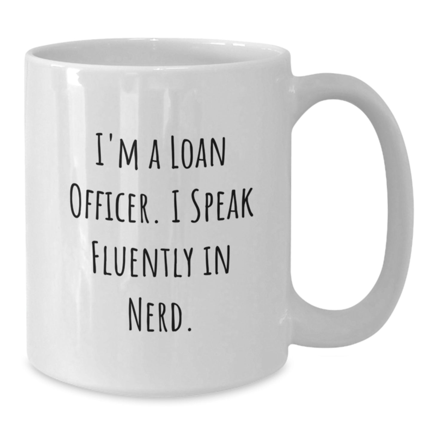 Gifts for Loan Officers, Funny Quote - 'I'm A Loan Officer. I Speak Fluently In genius.' White Coffee Mug for Graduation Unique Gifts from Friends - Additional