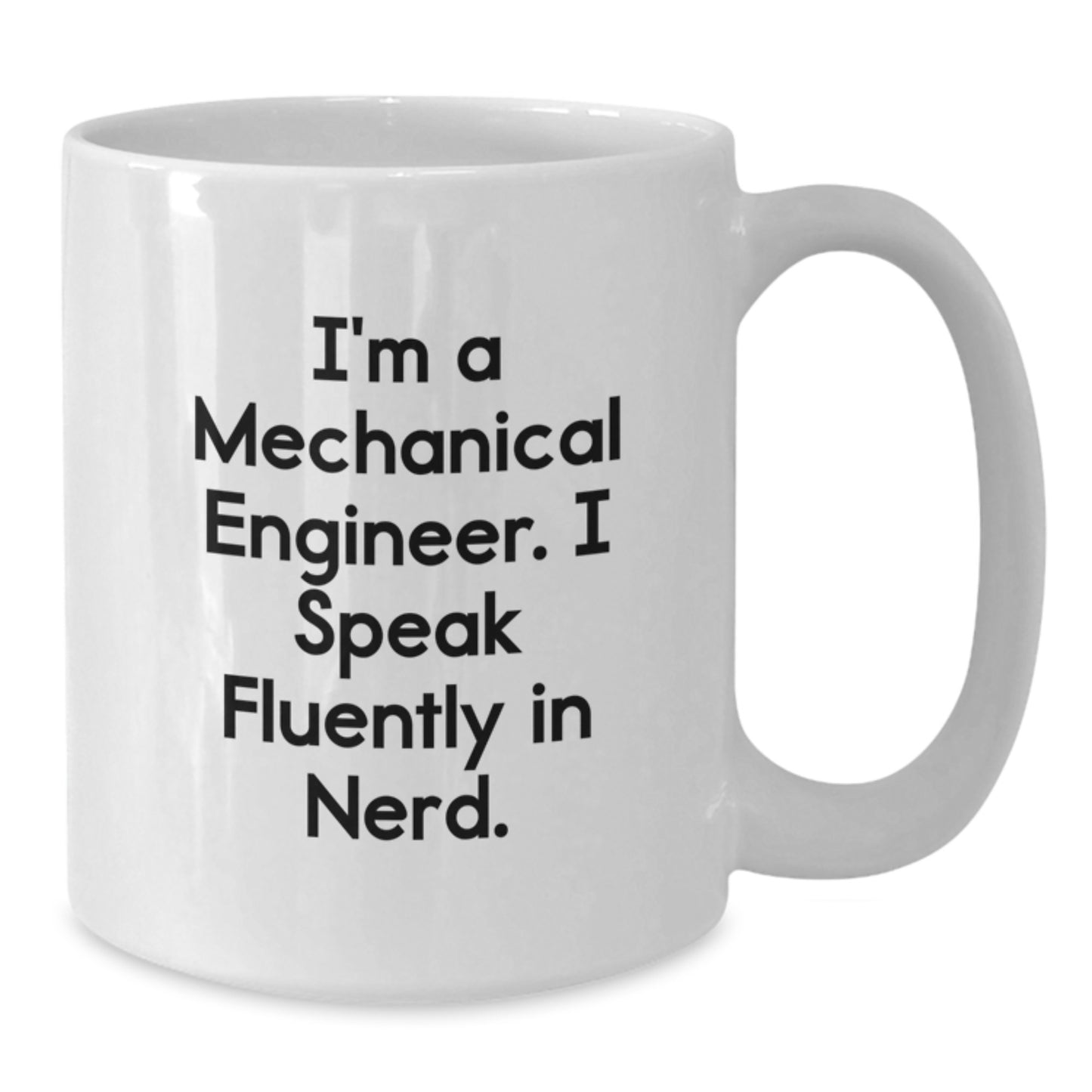 Funny Mechanical Engineer Gifts, Unique White Coffee Mugs for Men Friends, 'I'm A Mechanical Engineer. I Speak Fluently In genius.' - Additional