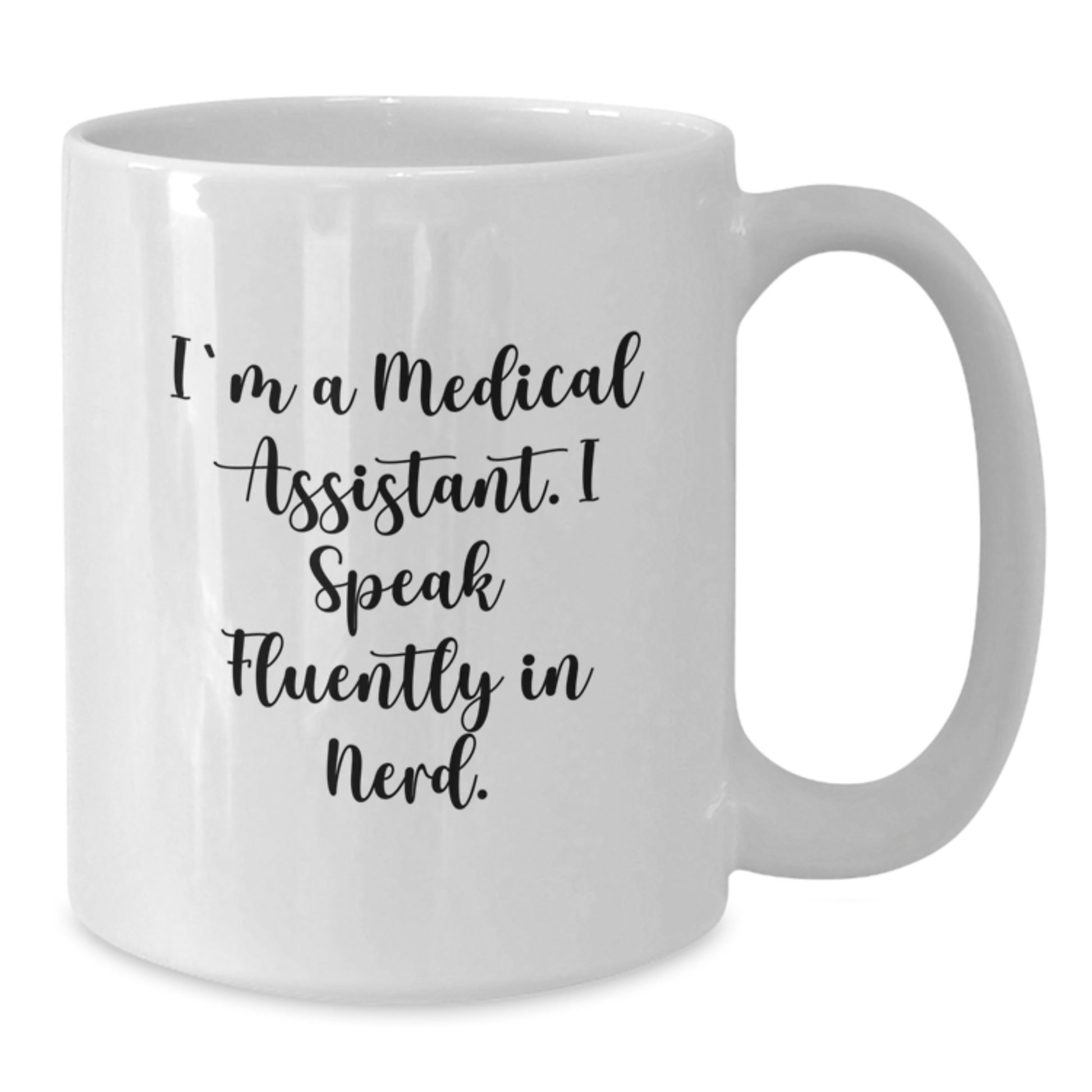 Funny Medical Assistant Gifts for Him, White Coffee Mug, 'I'm A Medical Assistant. I Speak Fluently In genius.' - Additional