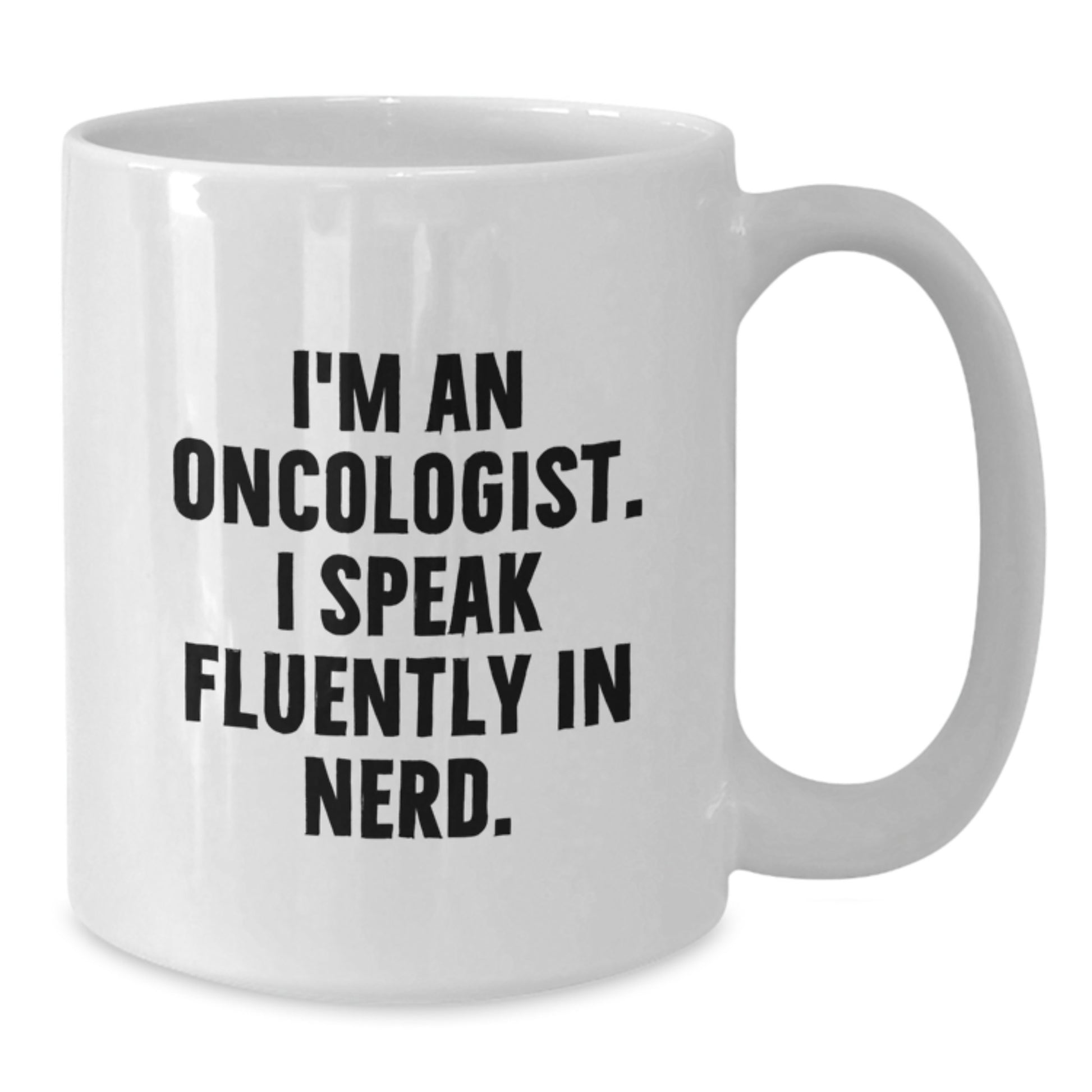 Funny Oncologist Gifts from Friends, White Coffee Mugs with I'm An Oncologist. I Speak Fluently In genius., Unique Graduation Unique Gifts for Oncologist Men - Additional