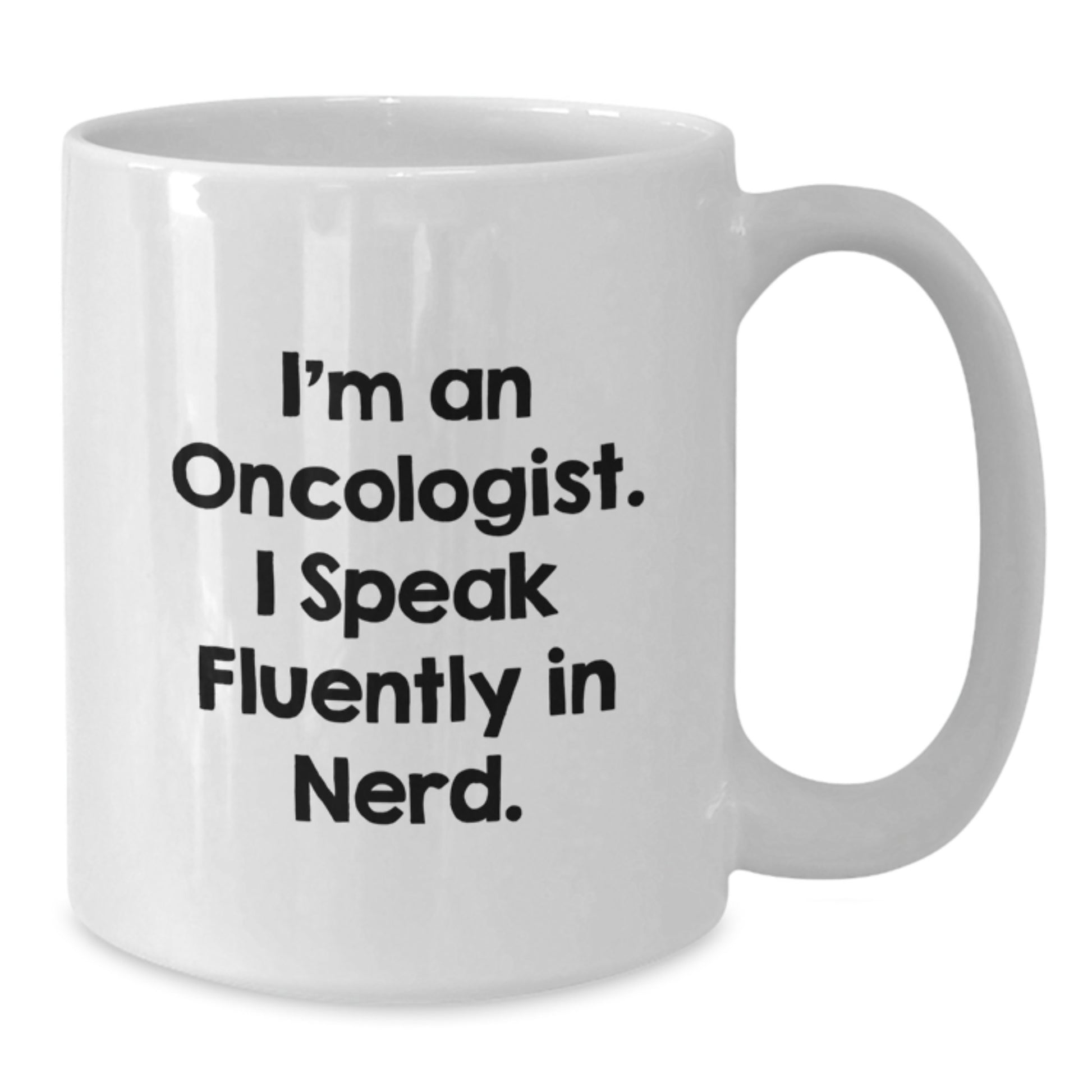 Funny Oncologist Gifts from Friends - I'm An Oncologist, I Speak Fluently In genius, White Coffee Mug for Men Graduation Unique - Additional