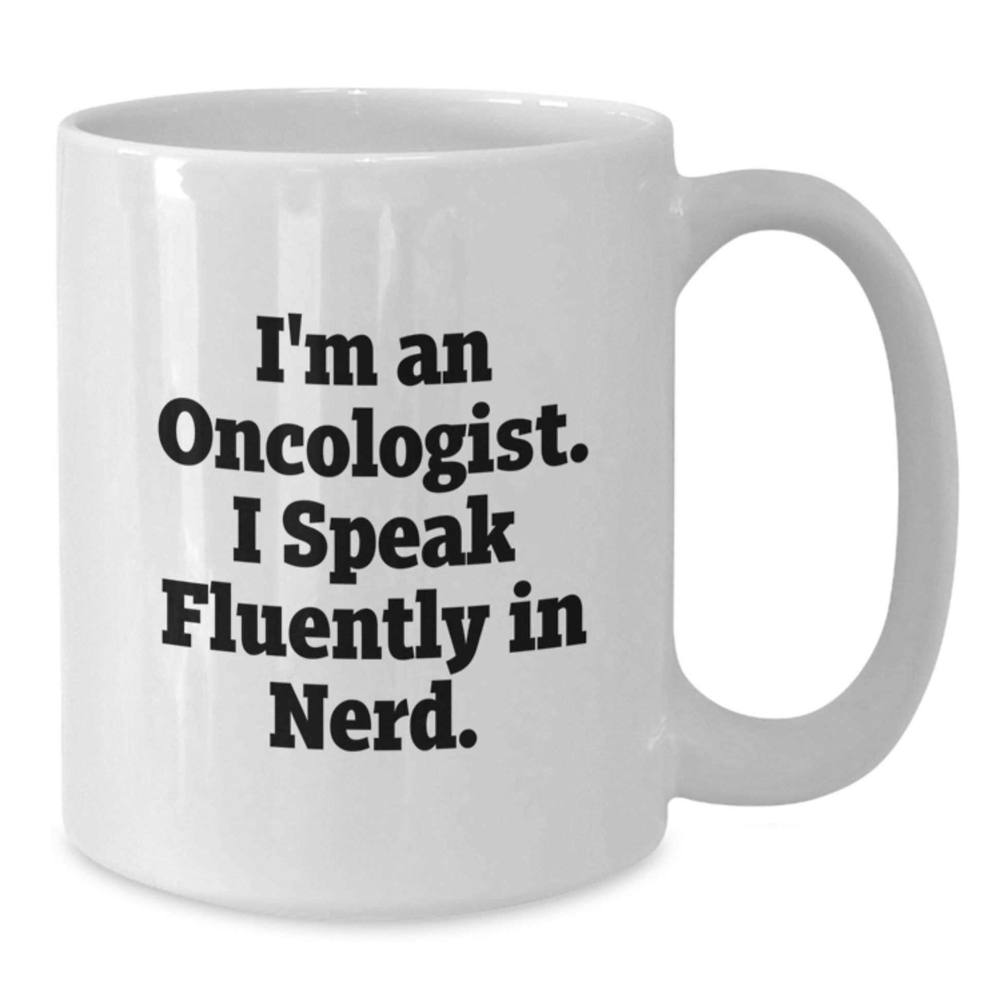 Funny Oncologist White Coffee Mug Gifts from Friends - 'I'm An Oncologist. I Speak Fluently In genius.' for Graduation Unique Gifts - Additional