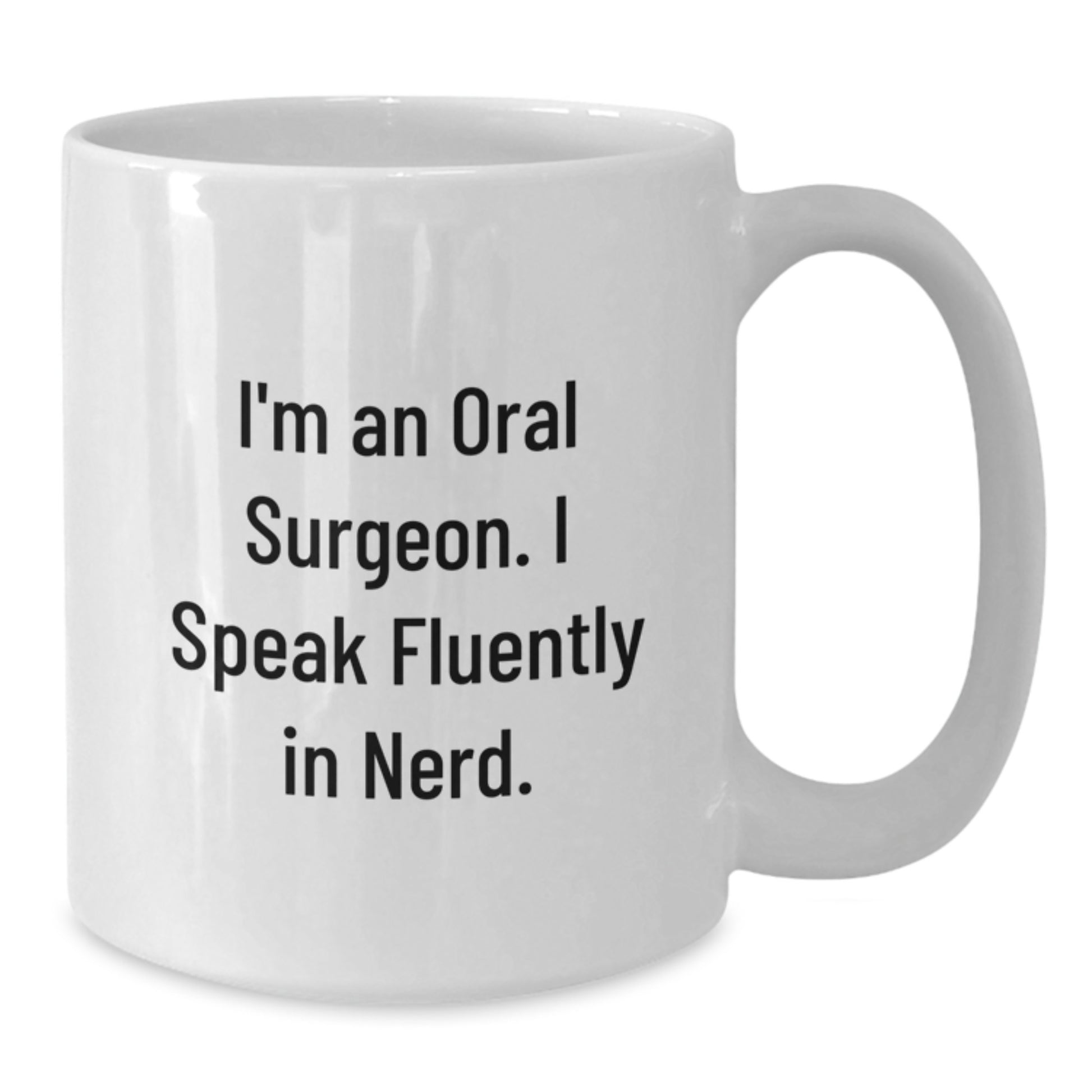 Funny Oral Surgeon Gifts from Friends for Men Graduation Unique White Coffee Mugs, 'I'm An Oral Surgeon I Speak Fluently In genius' - Ceramic 11oz or 15oz - Additional