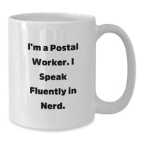 Load image into Gallery viewer, Funny Postal Worker Gifts, White Coffee Mug, I'm A Postal Worker. I Speak Fluently In genius. Unique Christmas Memorable Presents for Postal Worker Friends, Coworkers, Family - Additional
