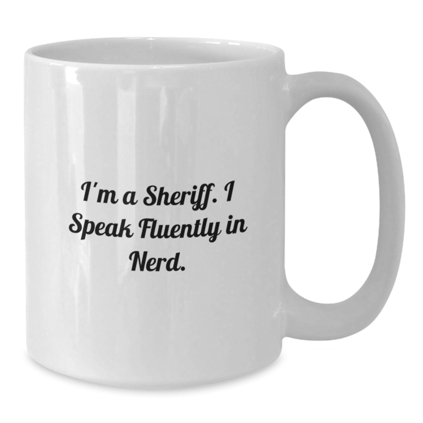 Sheriff Gifts from Friends Unique White Coffee Mug I'm A Sheriff Speaks In genius Tone Graduation - Additional