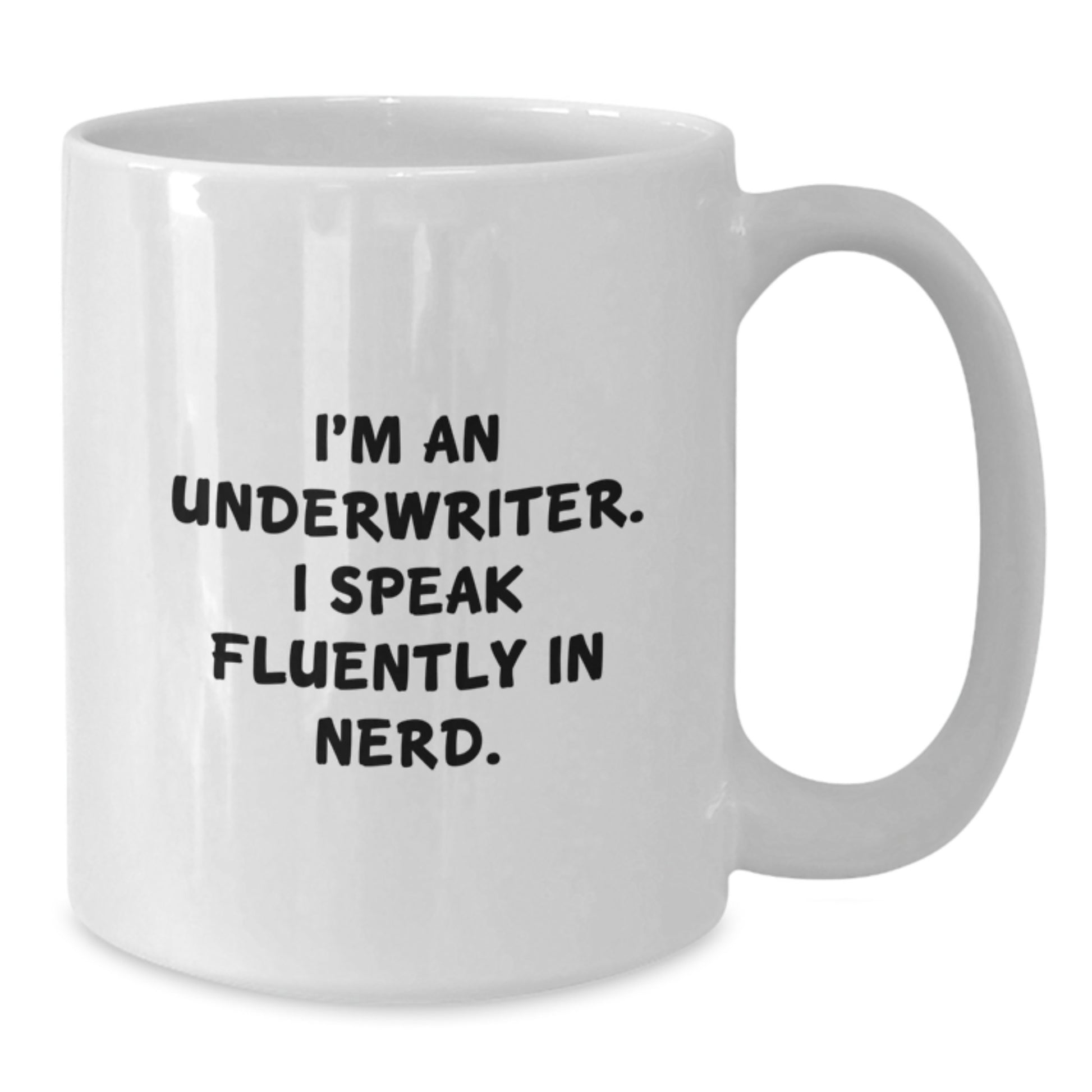 Funny Underwriter Gifts, White Coffee Mug, I'm An Underwriter. I Speak Fluently In genius., Gifts for Underwriter Men - Additional