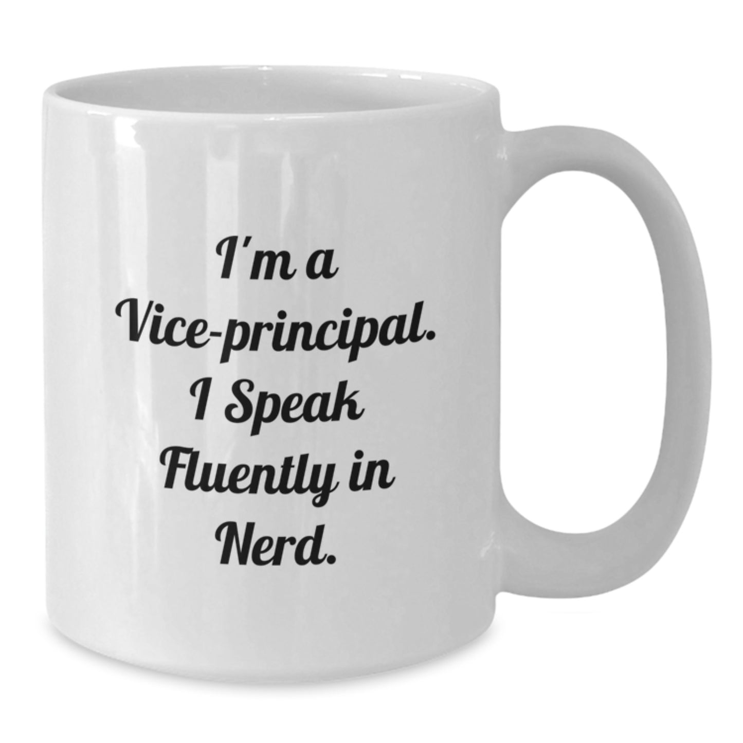 Funny Vice-principal Gifts for Valentine's - I'm A Vice-principal. I Speak Fluently In genius. White Coffee Mug, Gifts from Men to Vice-principal, 11oz or 15oz Ceramic - Additional