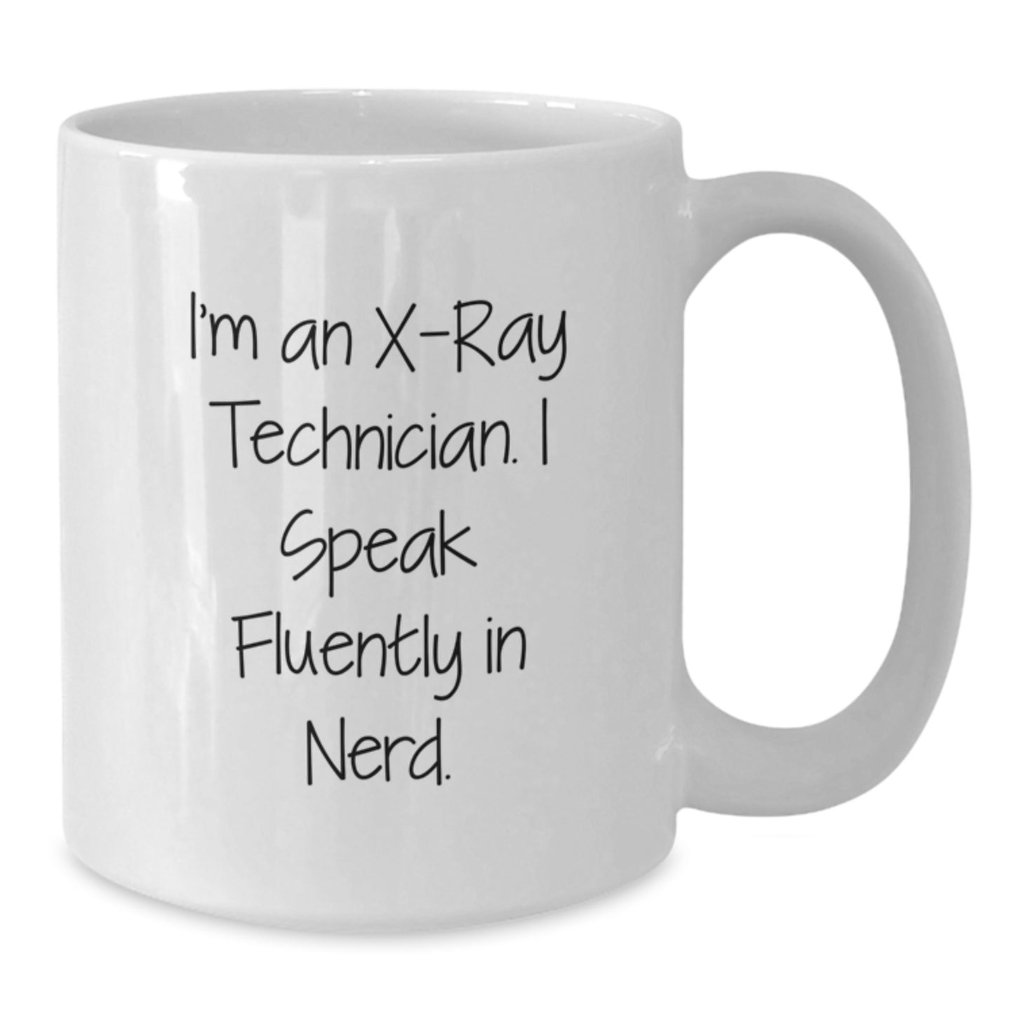 Funny X-Ray Technician Gifts from Family to X-Ray Technician - White Coffee Mug, I'm An X-ray Technician. I Speak Fluently In genius., Graduation Unique Gifts - Additional