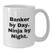 Load image into Gallery viewer, Funny Valentine's Gift for Bankers, White Coffee Mug 'Banker By Day. Ninja By Night.' - Unique Gifts from Friends for Colleagues - Additional
