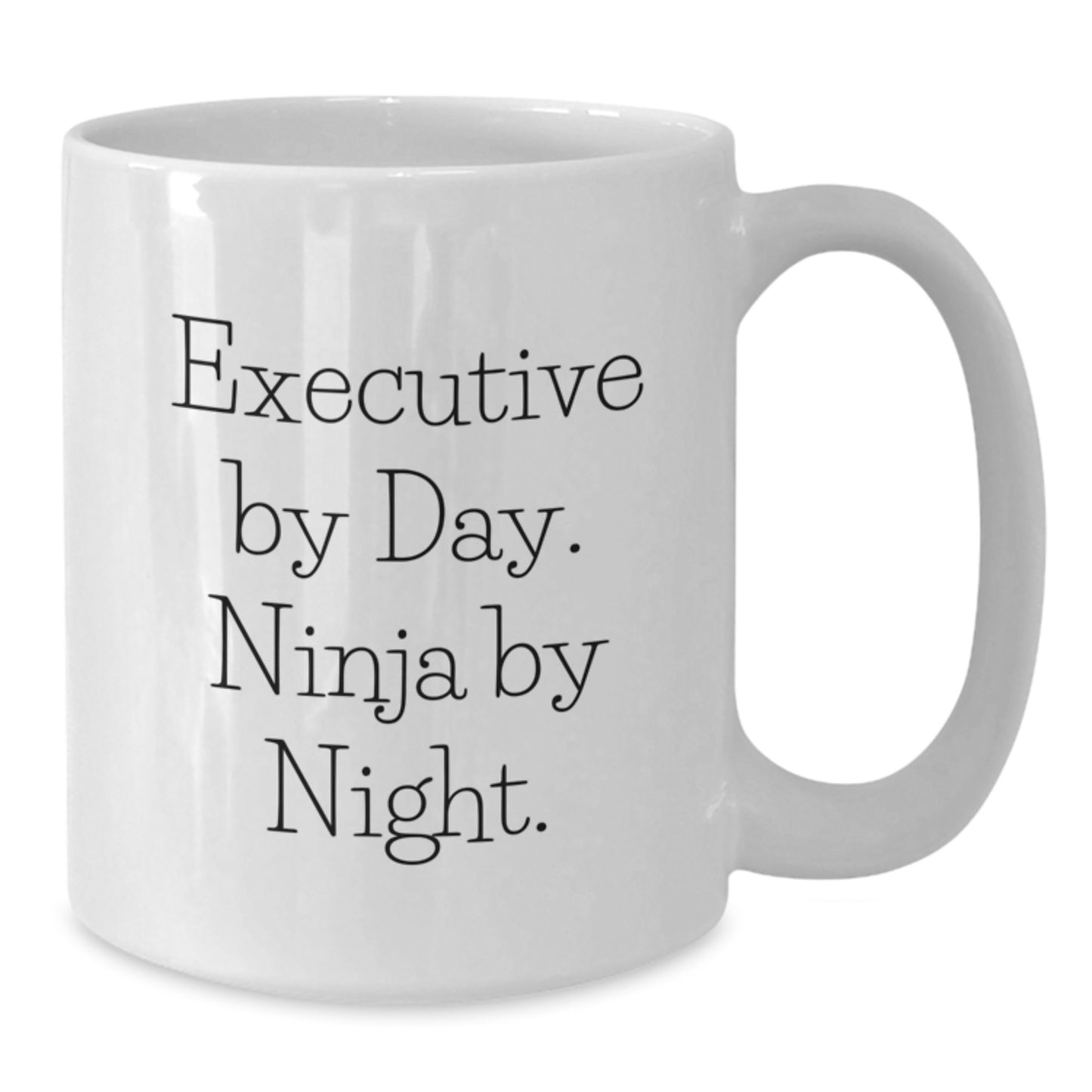 Funny Executive Gifts from Men to Executive Friends - White Coffee Mugs with Executive By Day Ninja By Night Quote for Valentine's Unique Gifts - Additional