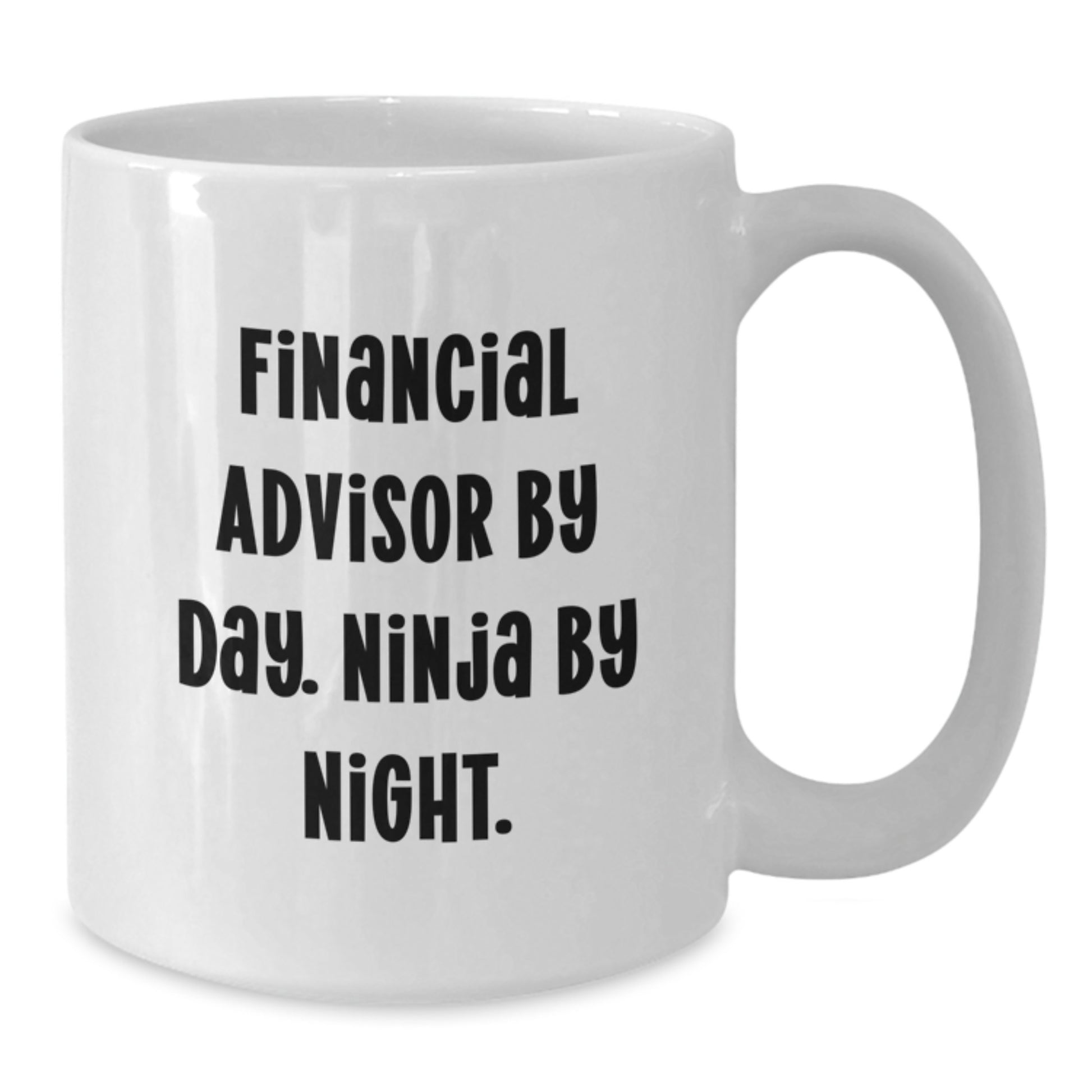 Funny Financial Advisor Gifts, White Coffee Mug, Graduation Unique, 'Financial Advisor By Day. Ninja By Night.' - Additional