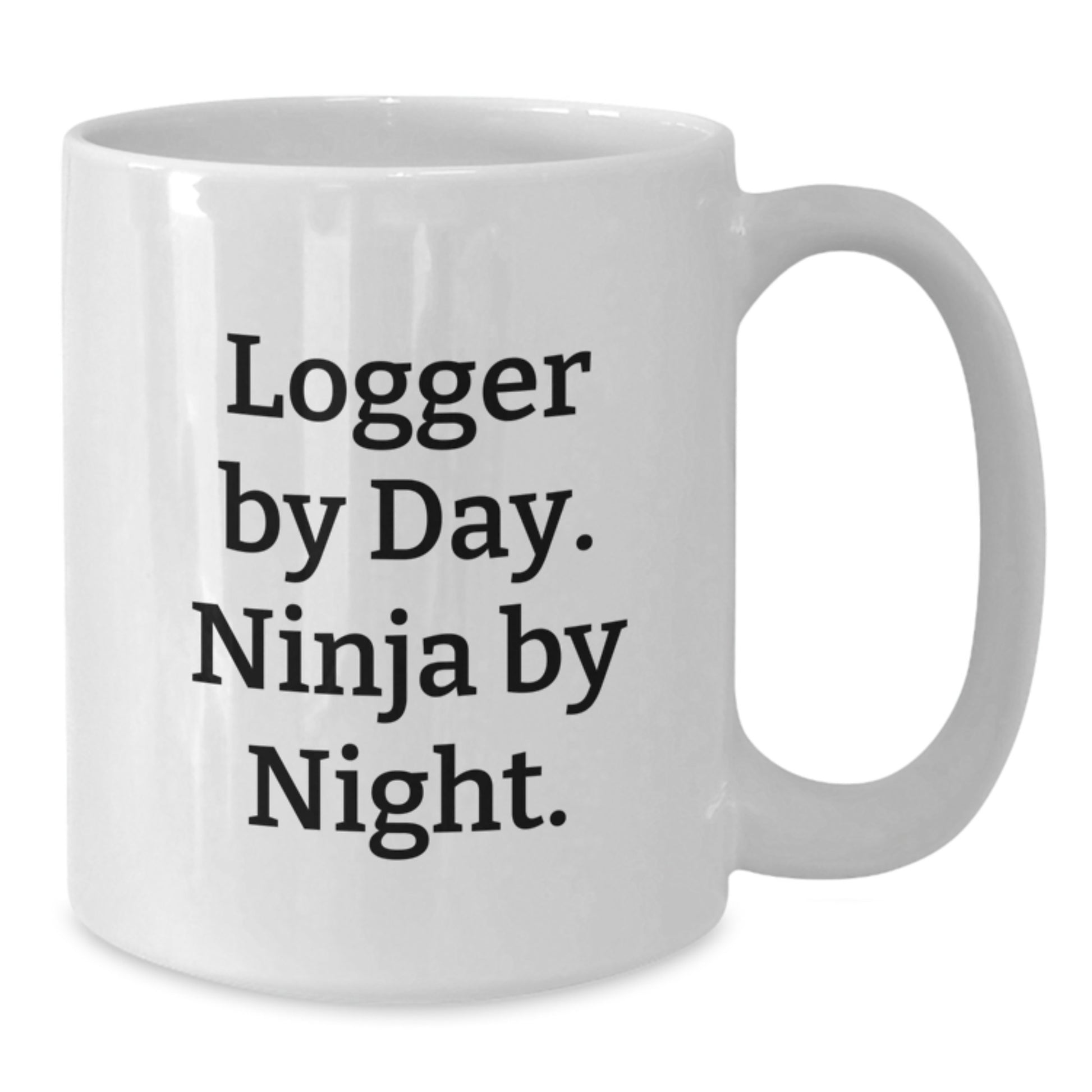 Funny Logger Gifts for Men - White Coffee Mug - Logger By Day Ninja By Night - Unique Graduation Gifts from Family and Friends - Additional