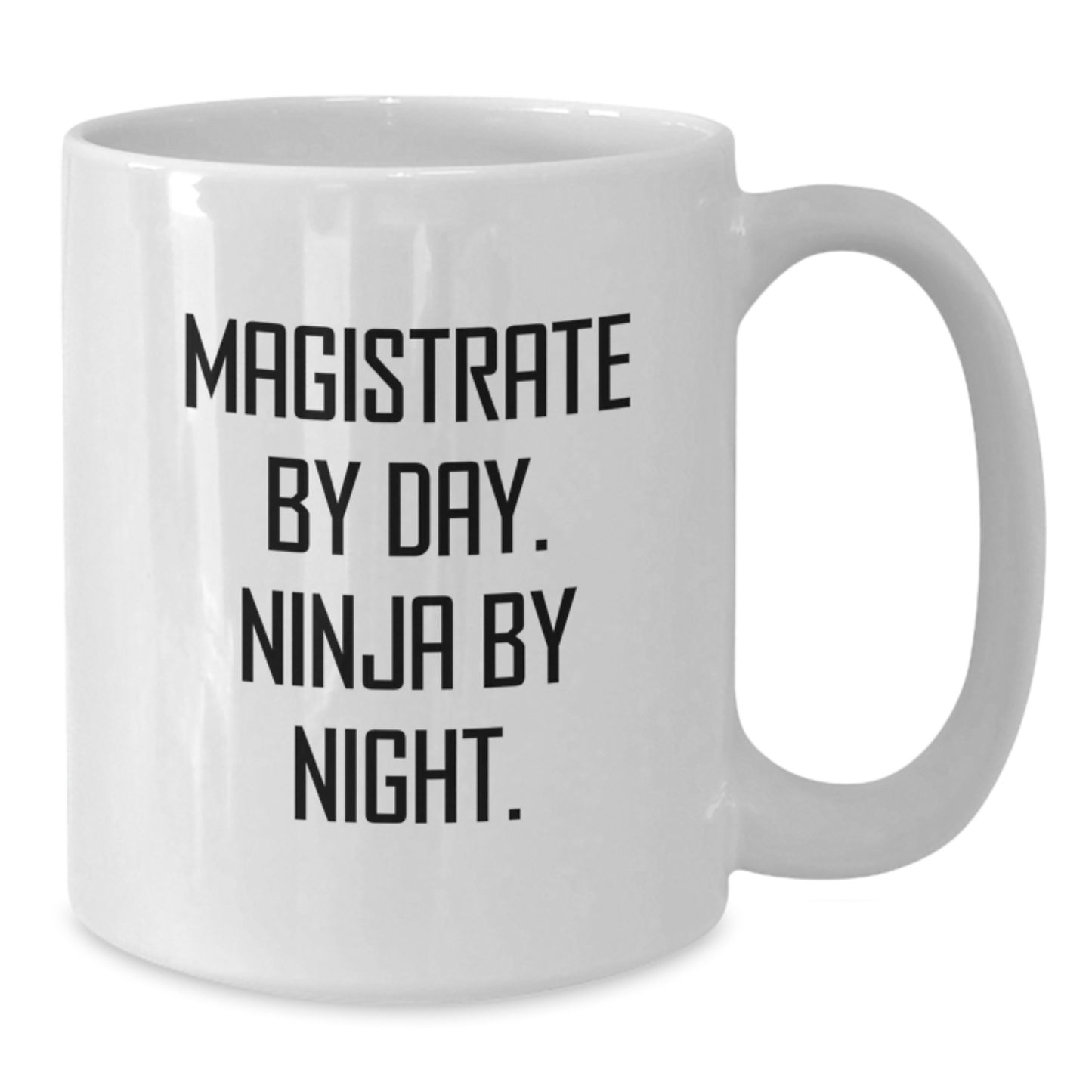 Magistrate Gifts for Men, Funny White Coffee Mug, 'Magistrate By Day. Ninja By Night.' - Additional