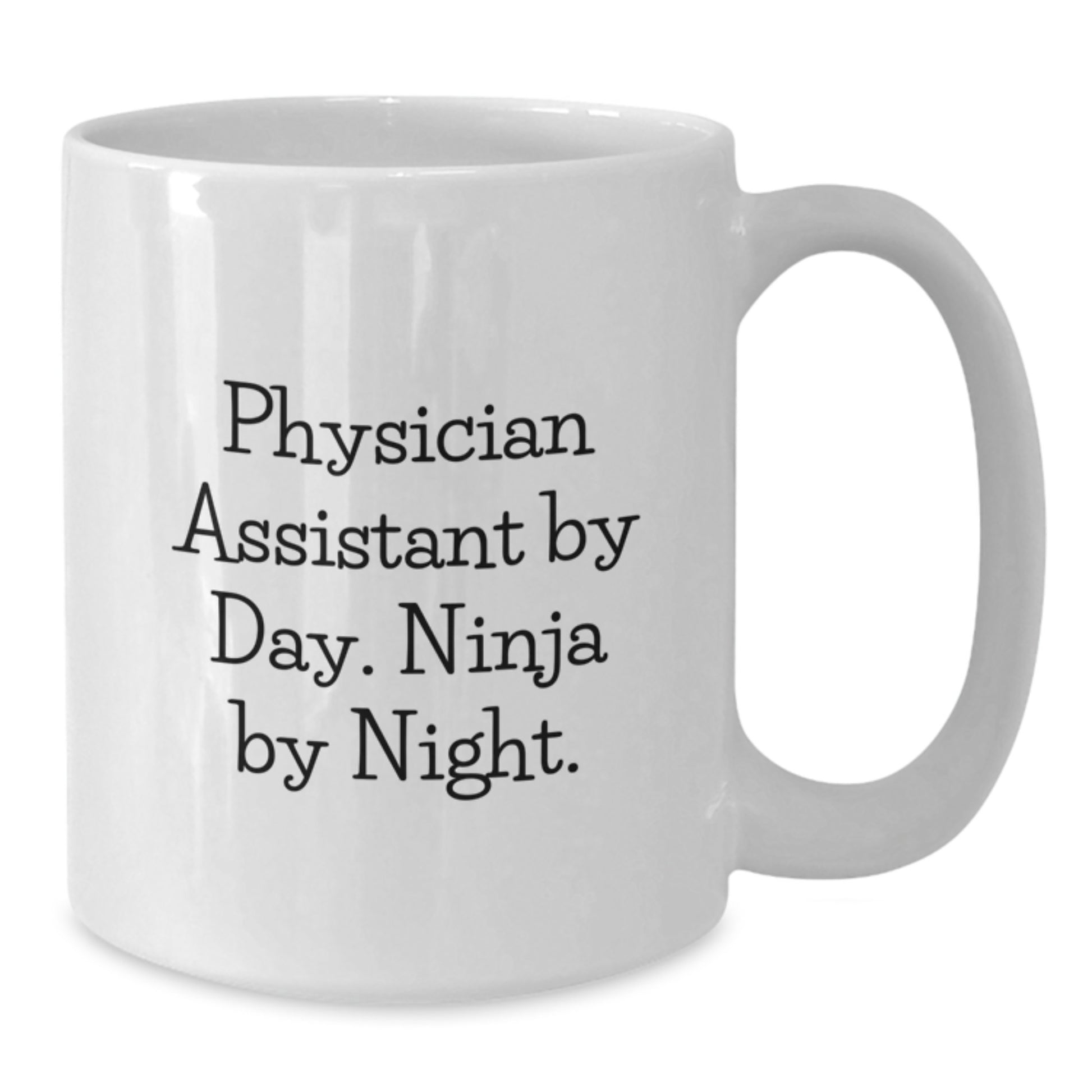 Funny Physician Assistant Gifts from Friends - Physician Assistant By Day. Ninja By Night. White Coffee Mug for Graduation - Additional