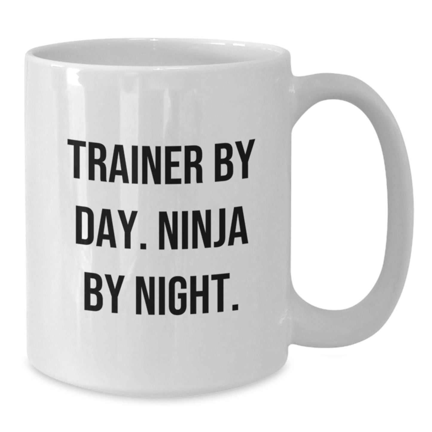 Funny Trainer Gifts By Day Ninja By Night White Coffee Mug, 11oz or 15oz Capacity, Perfect for Graduation Unique Gifts from Family to Trainer - Additional