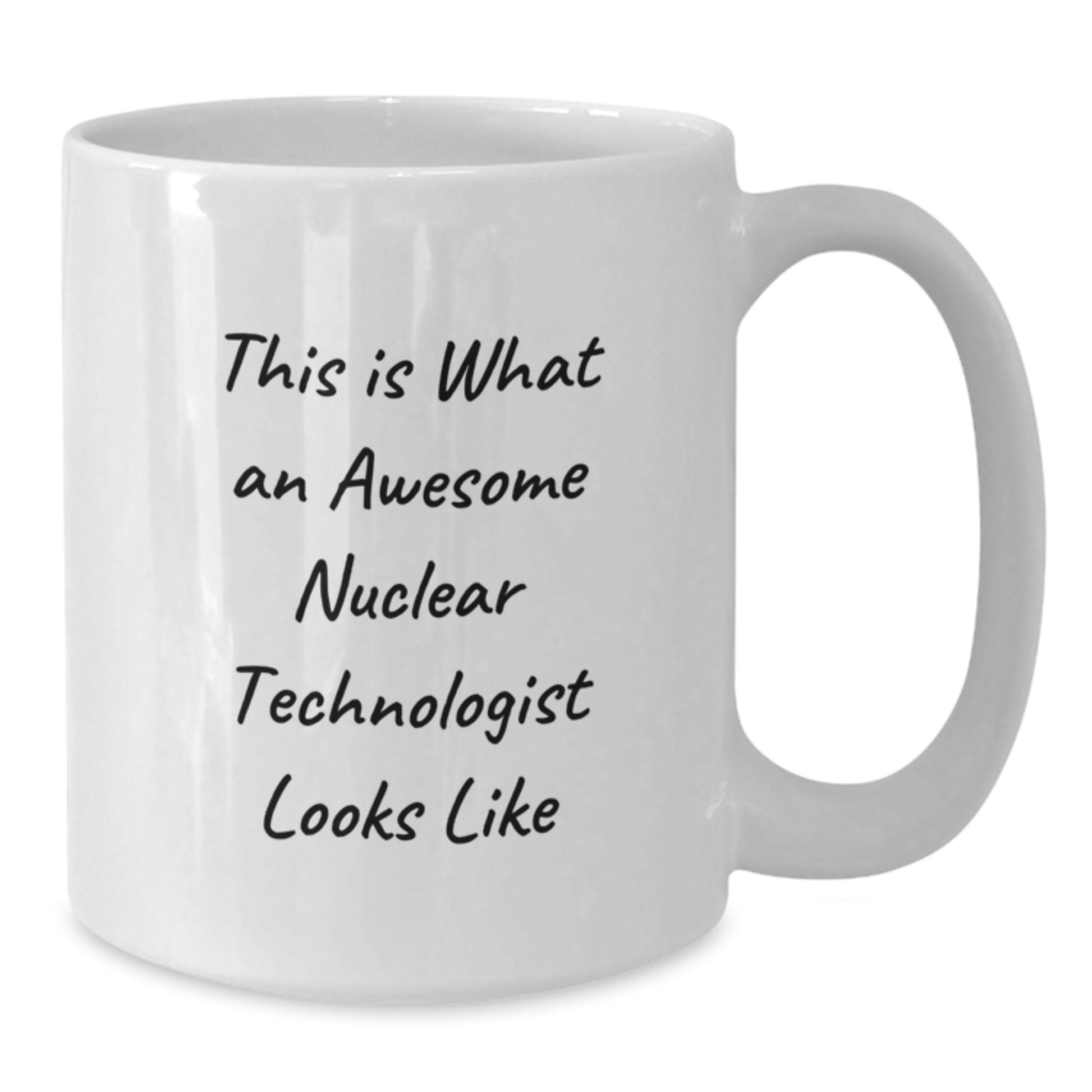Funny Nuclear Technologist White Coffee Mug, This Is What Awesome Looks Like Graduation Unique Gifts from Friends and Family for Nuclear Technologist, White Mug - Additional
