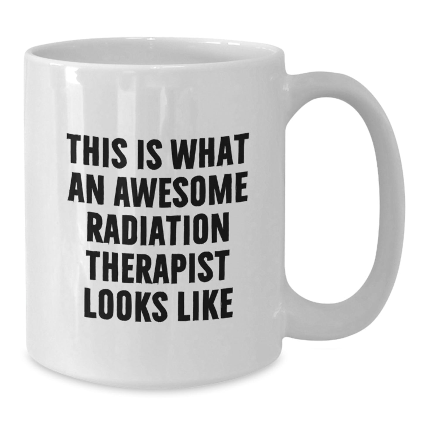 Gifts from Family and Friends to Radiation Therapist, Funny White Coffee Mug - This Is What An Awesome Radiation Therapist Looks Like, Graduation Unique Gifts for Radiation Therapist - Additional