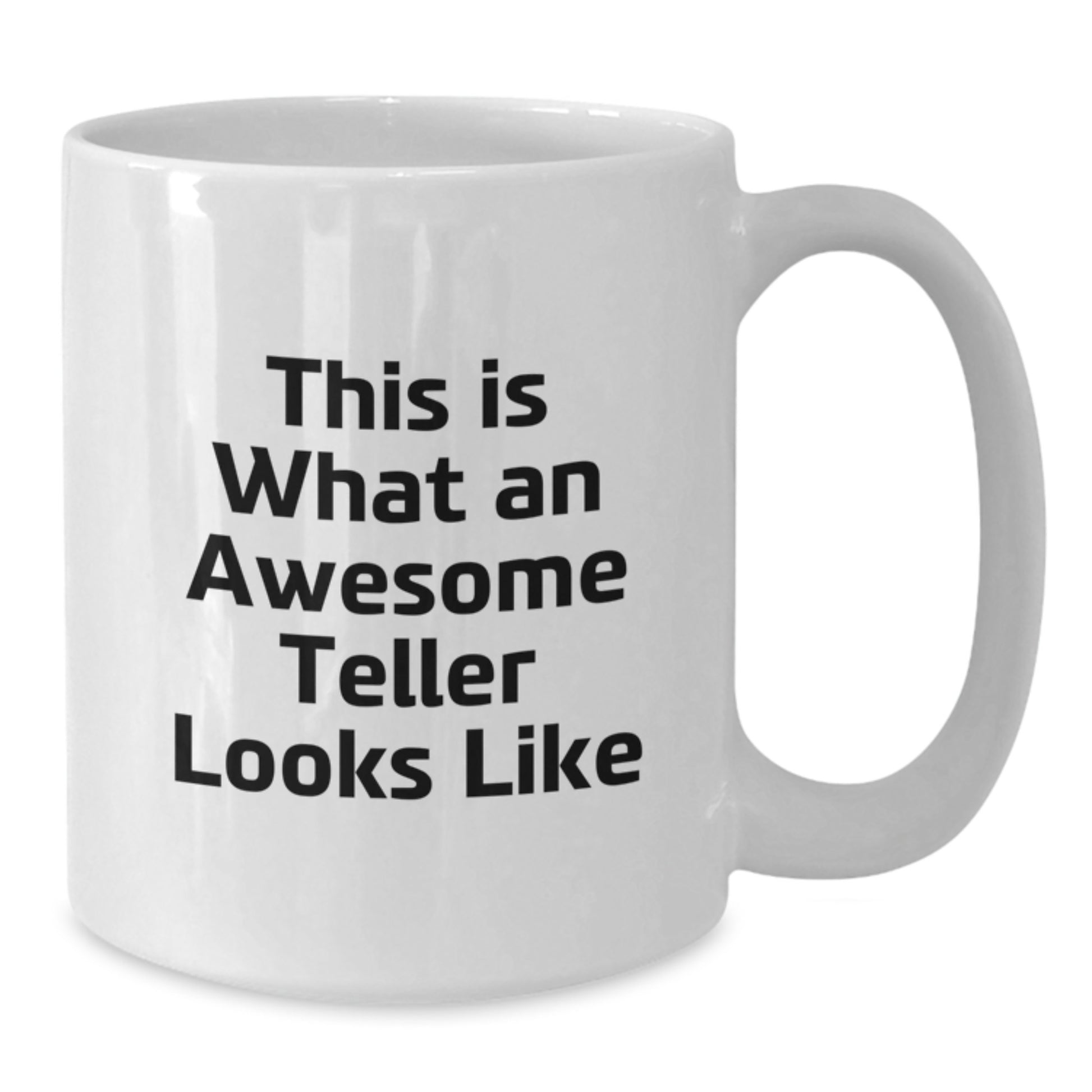 Funny Teller Gifts from Friends, White Coffee Mug, Perfect for Graduation Unique Gifts for Teller, 'This Is What An Awesome Teller Looks Like' - Additional