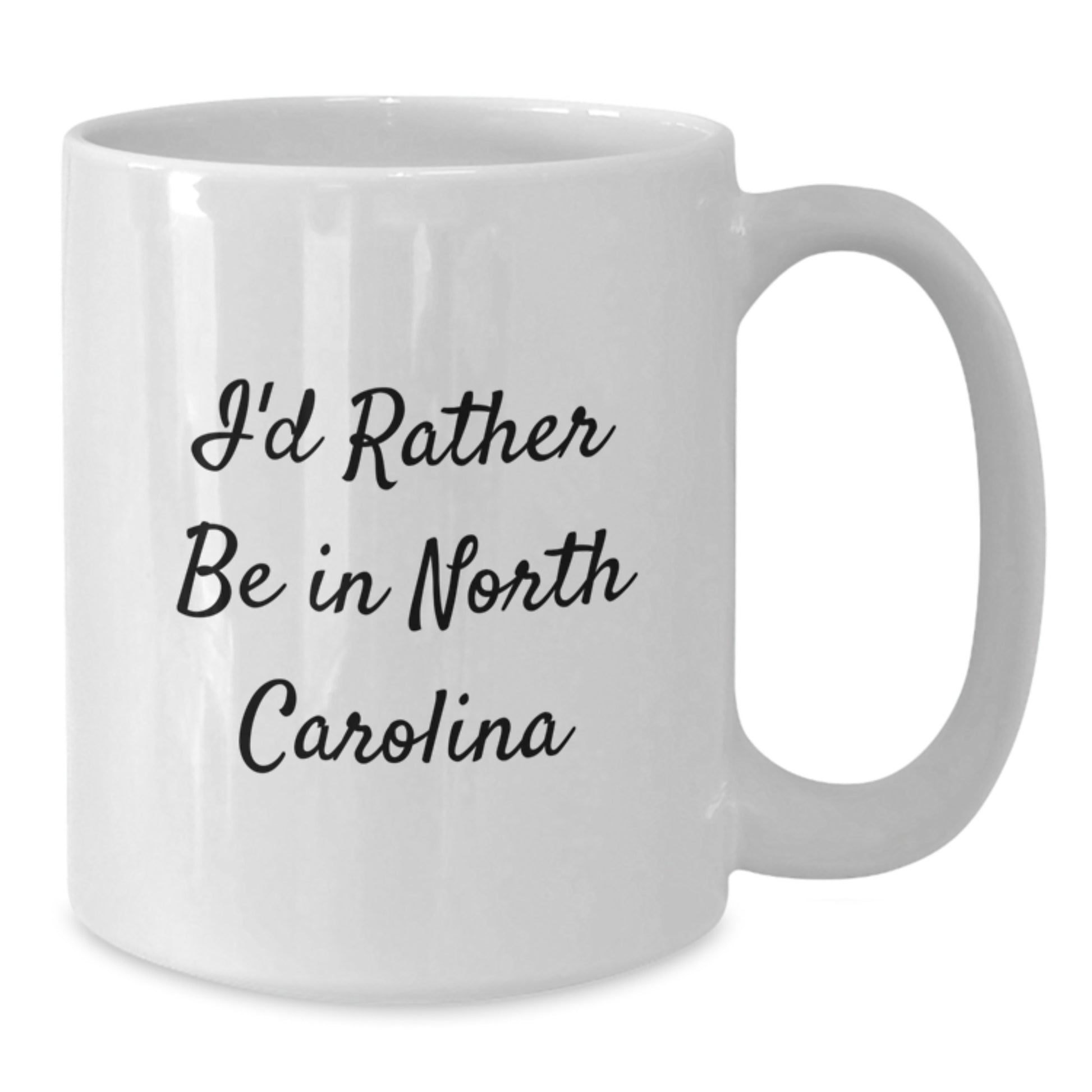 North Carolina Gifts for Friends, I'd Rather Be in North Carolina White Coffee Mug for Graduation Unique Gifts, Funny Quote White Coffee Mug - Additional