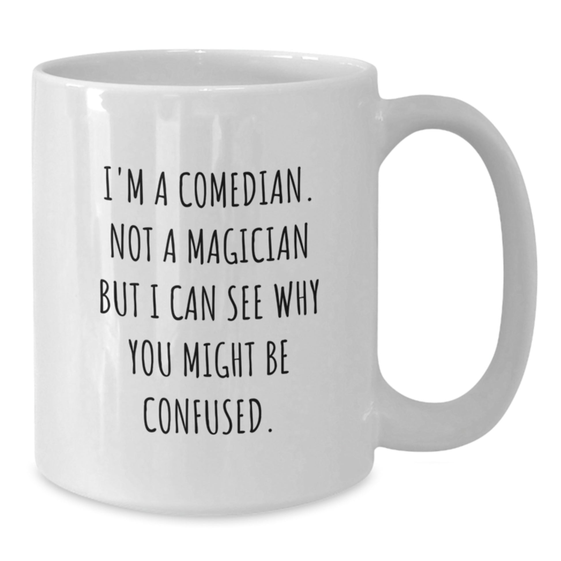 Funny Comedian Quotes Gifts from Friends for Graduation Unique White Coffee Mug - Additional
