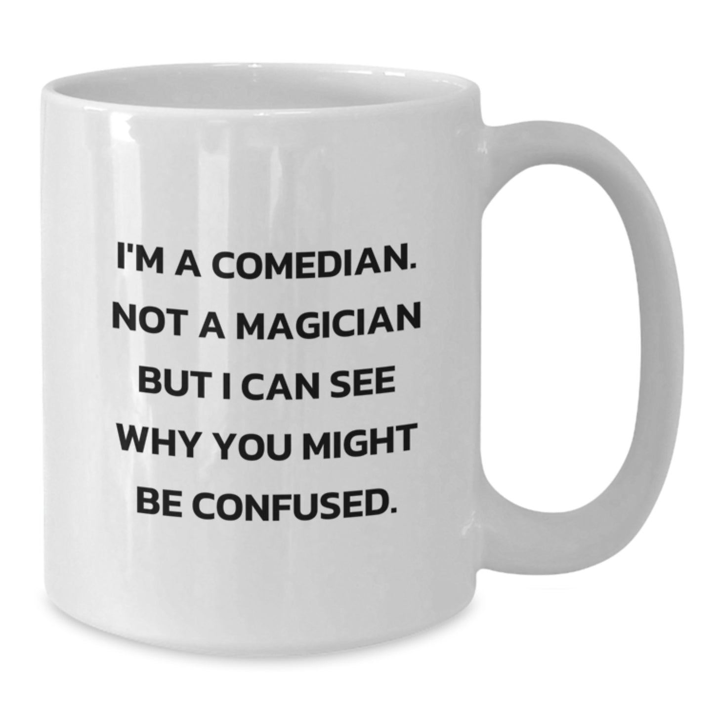 Funny Comedian Gifts from Friends to Friends - I'm A Comedian Comedian White Coffee Mug for Graduation - White 11oz or 15oz Ceramic Mug - Additional