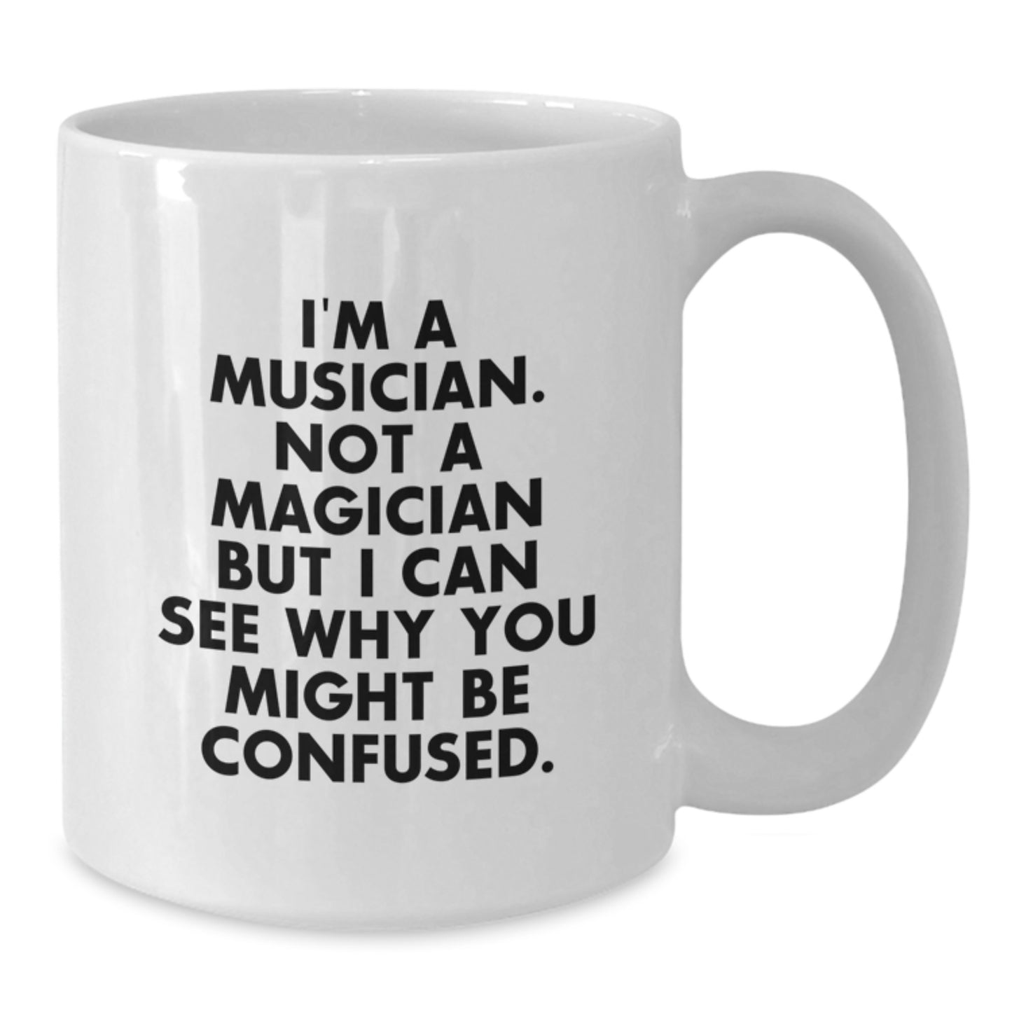 Funny Musician Gifts for Him, Not A Magician But I Can See Why You Might Be Confused., Unique White Coffee Mug for Musician Graduation - Additional