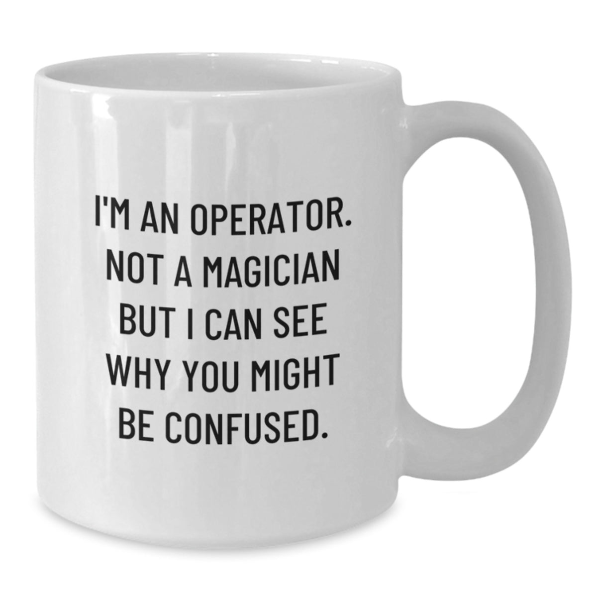 Witty Operator Coffee Mug Gift for Friends - Novelty Present - Additional