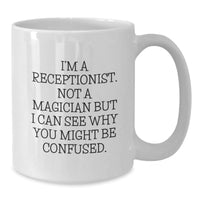 Load image into Gallery viewer, Funny Receptionist Gifts from Friends - &#39;I&#39;m A Receptionist. Not A Magician...&#39; White Coffee Mug for Birthday - Additional
