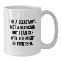 Load image into Gallery viewer, Funny Secretary White Coffee Mug Gifts from Family for Graduation, &#39;I&#39;m A Secretary. Not A Magician&#39;, Unique Office Humor - Additional
